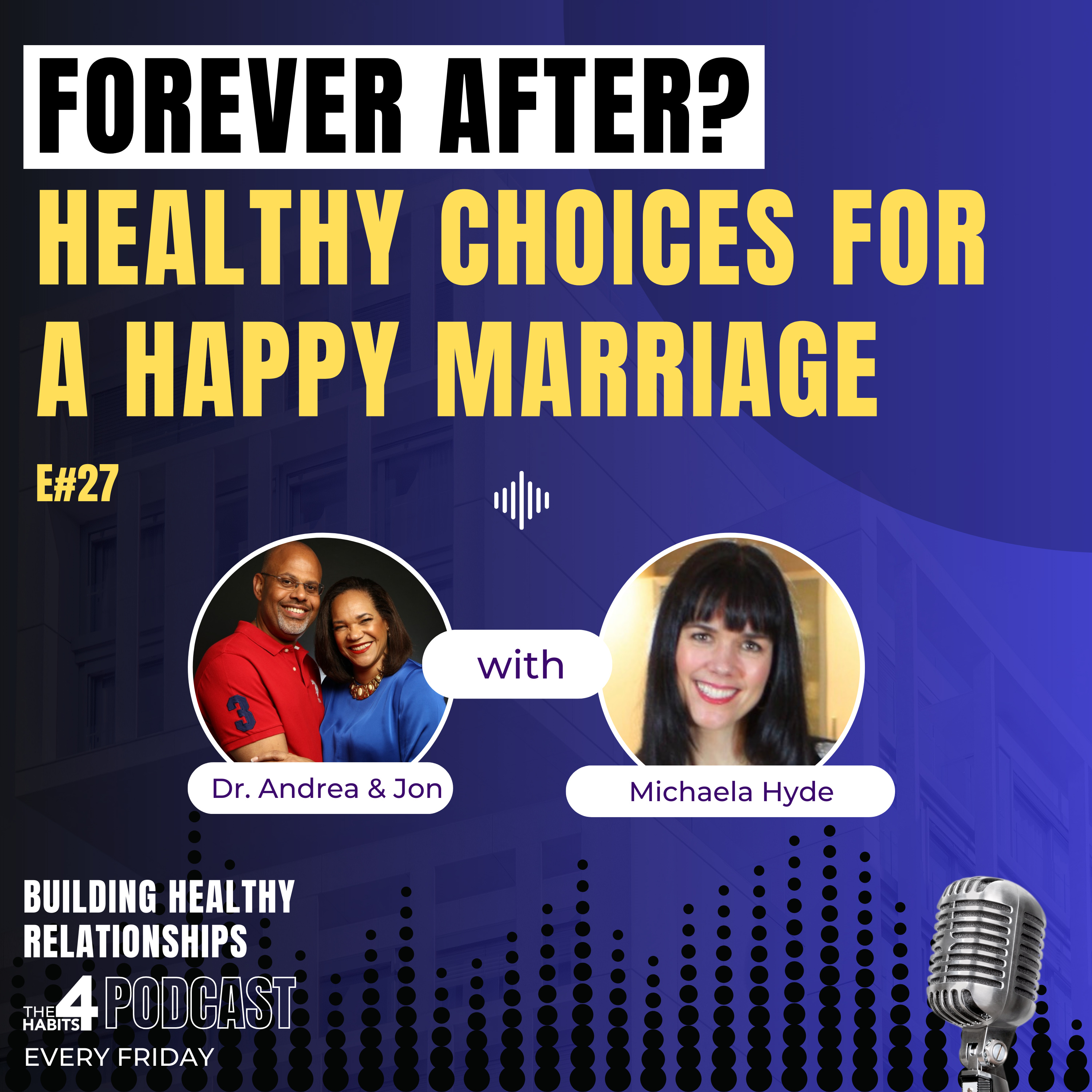FOREVER AFTER? Healthy Choices for A Happy Marriage #4habitspod
