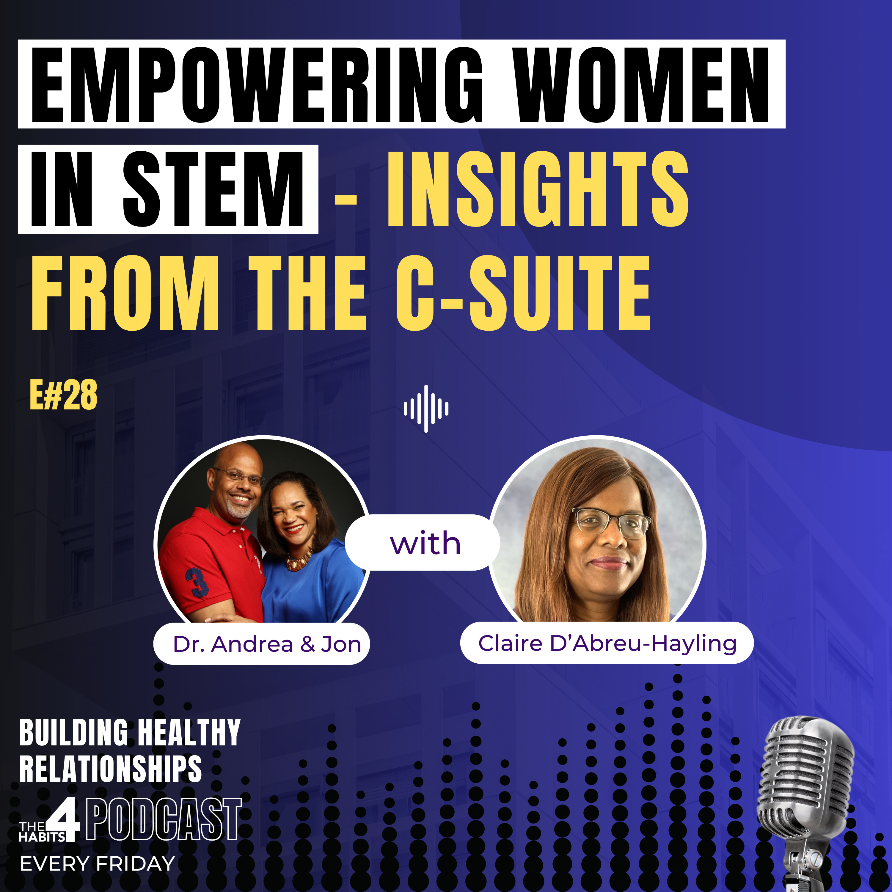 EMPOWERING WOMEN IN STEM - Insights from the C-Suite #the4habitspod