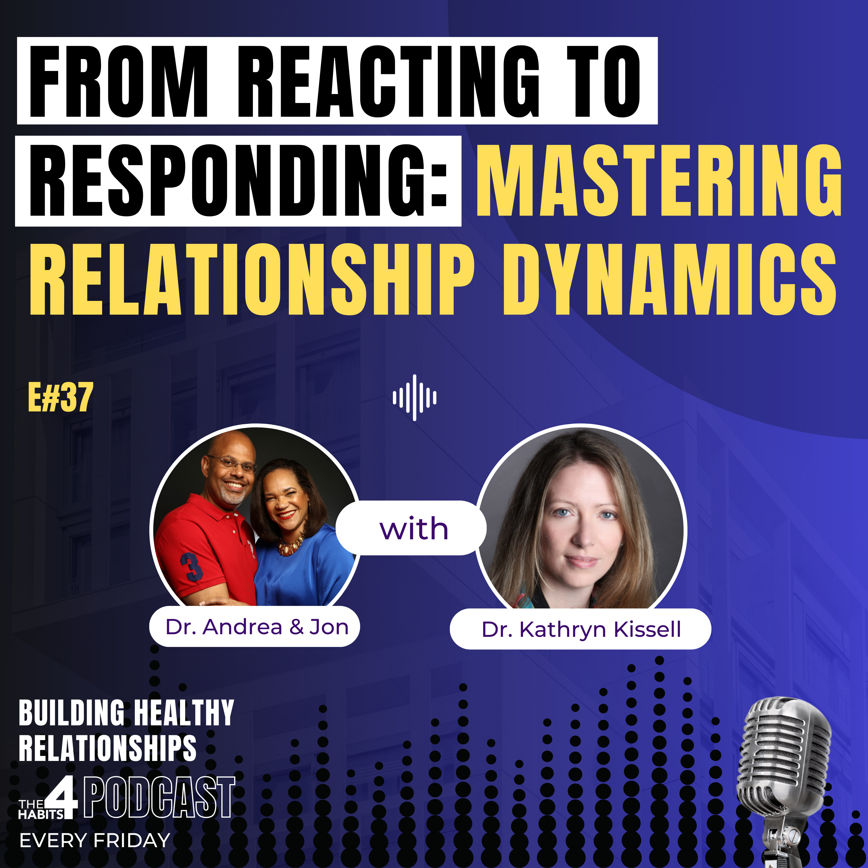 From REACTING to RESPONDING: Mastering Relationship Dynamics #The4HabitsPod