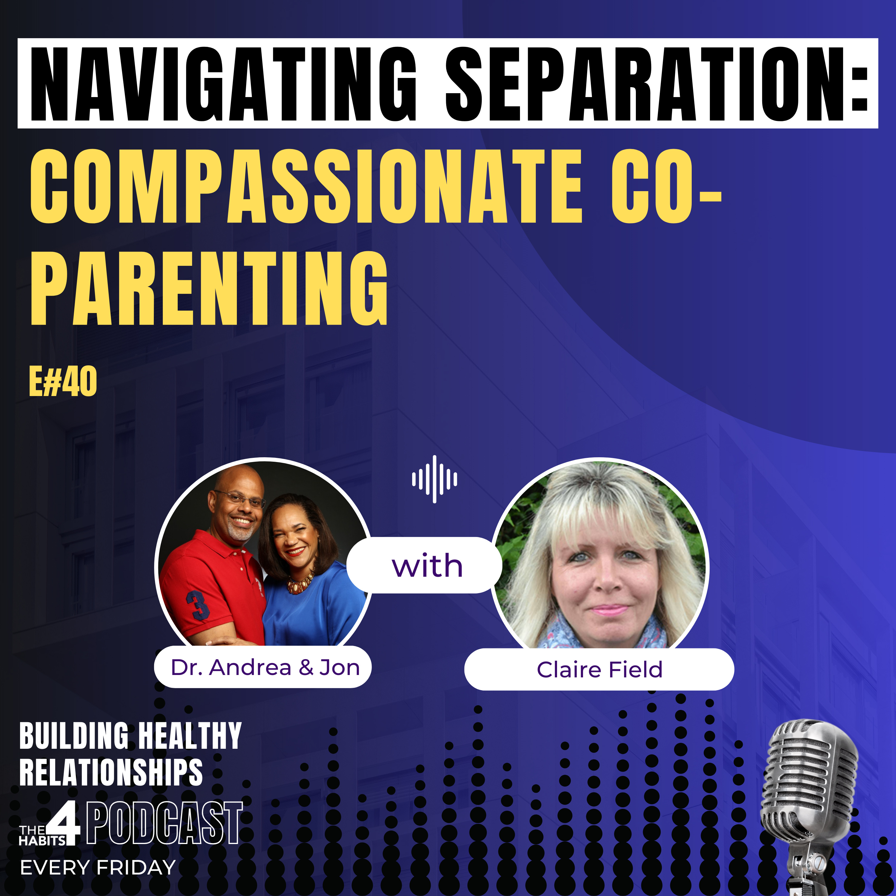 NAVIGATING SEPARATION: Compassionate Co-Parenting #The4HabitsPod