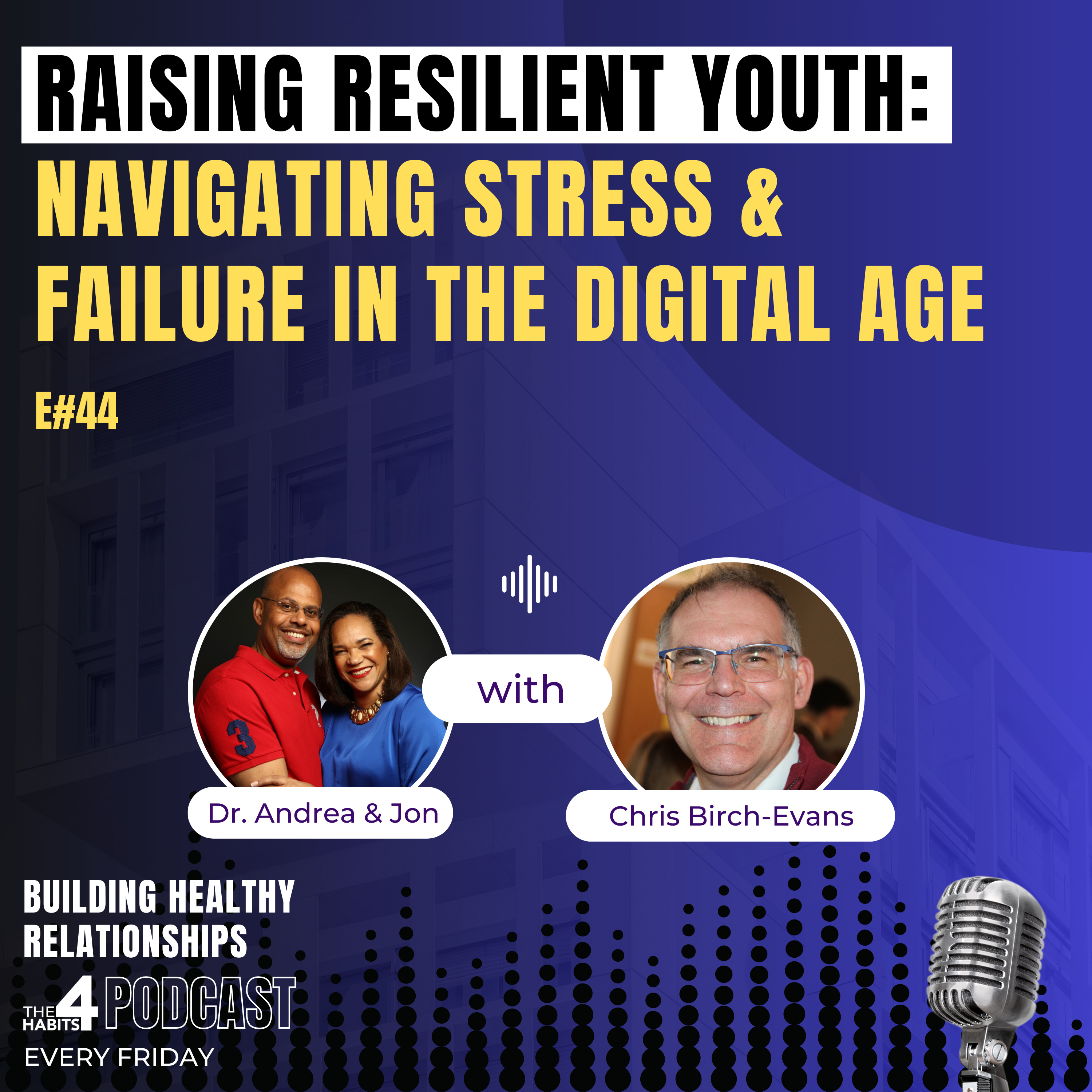 RAISING RESILIENT YOUTH: Navigating Stress & Failure in the Digital Age #The4HabitsPod