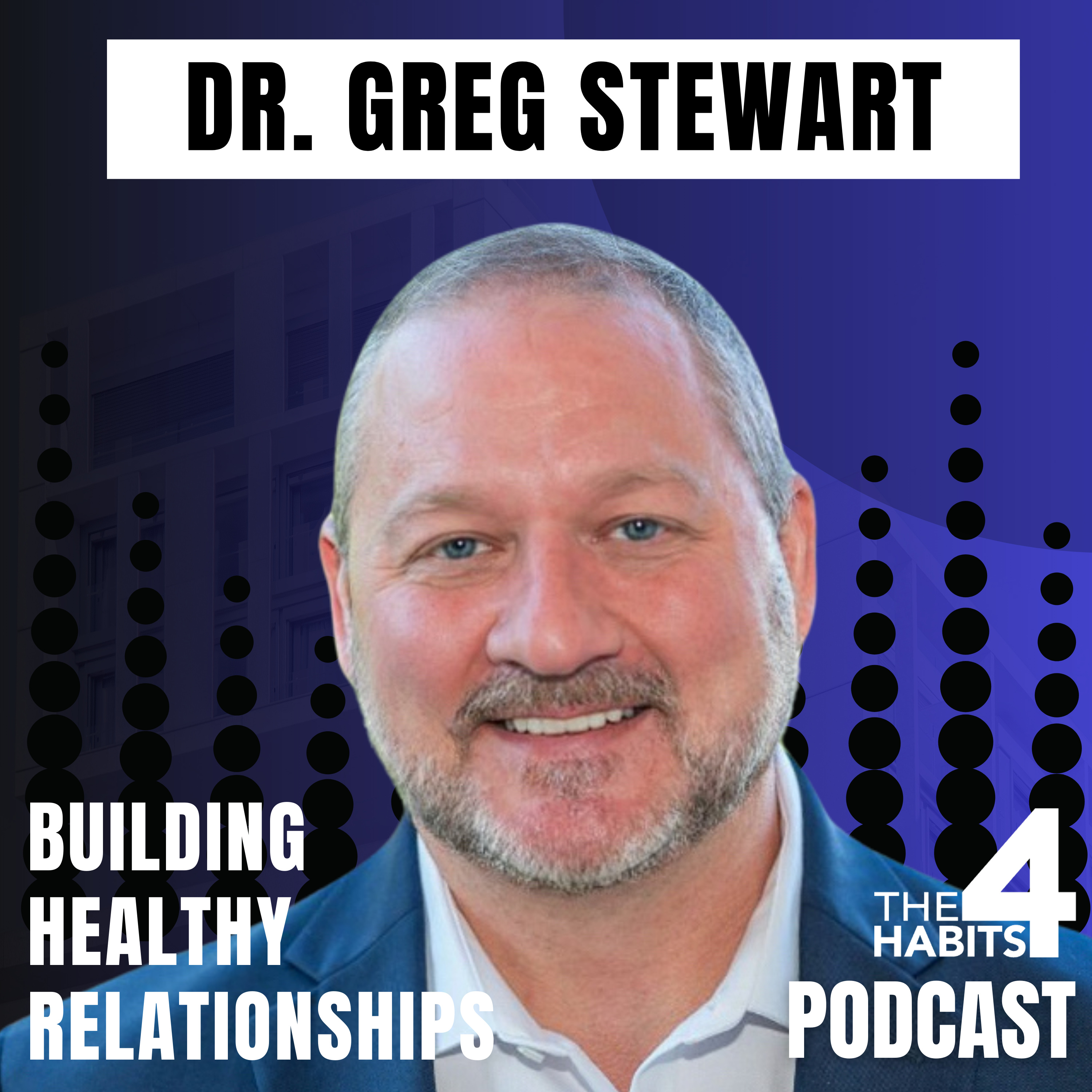 Building Healthy Relationships - The 4 Habits Podcast