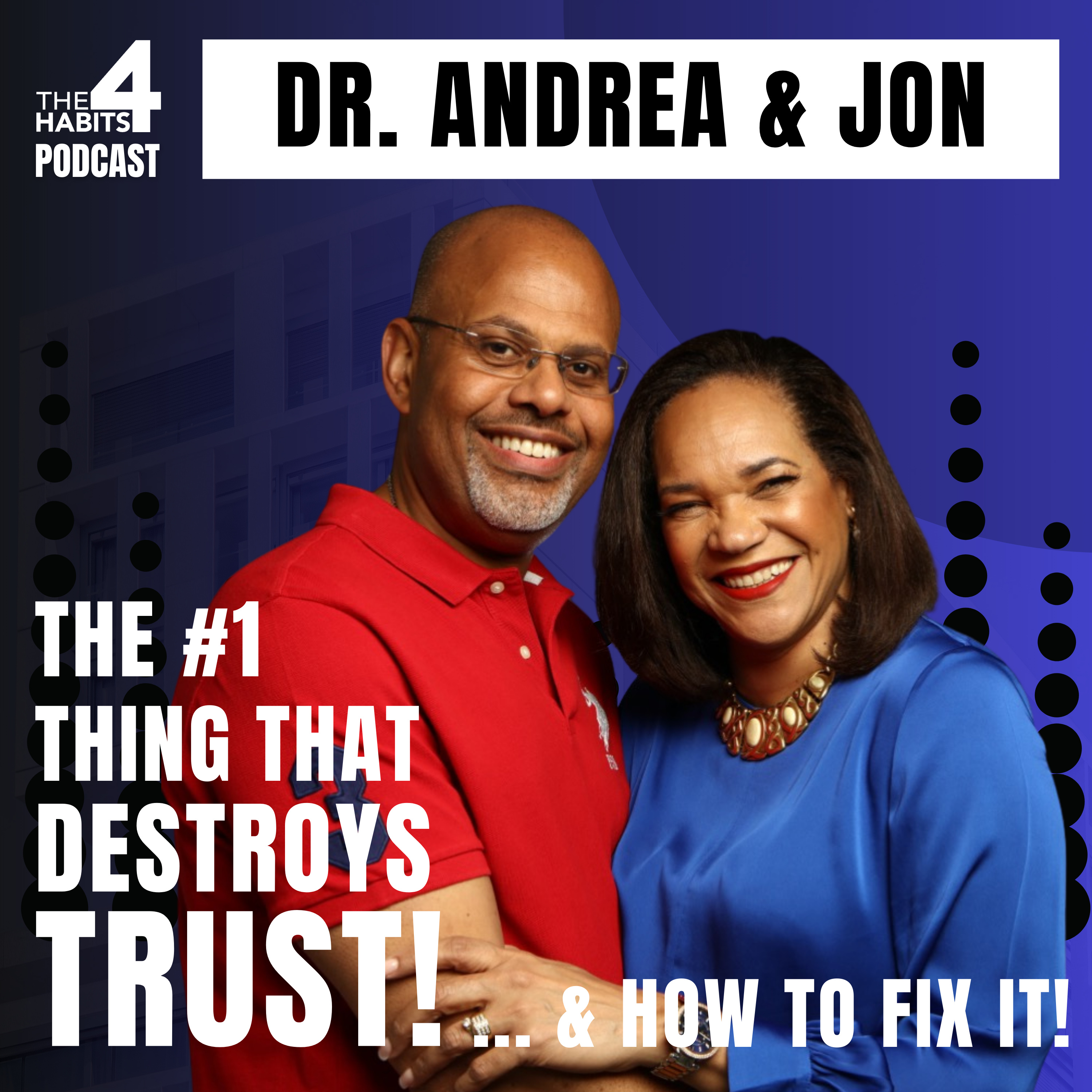 #74 | Dr. Andrea & Jon | The #1 Thing That Destroys Trust (And How to Fix It)