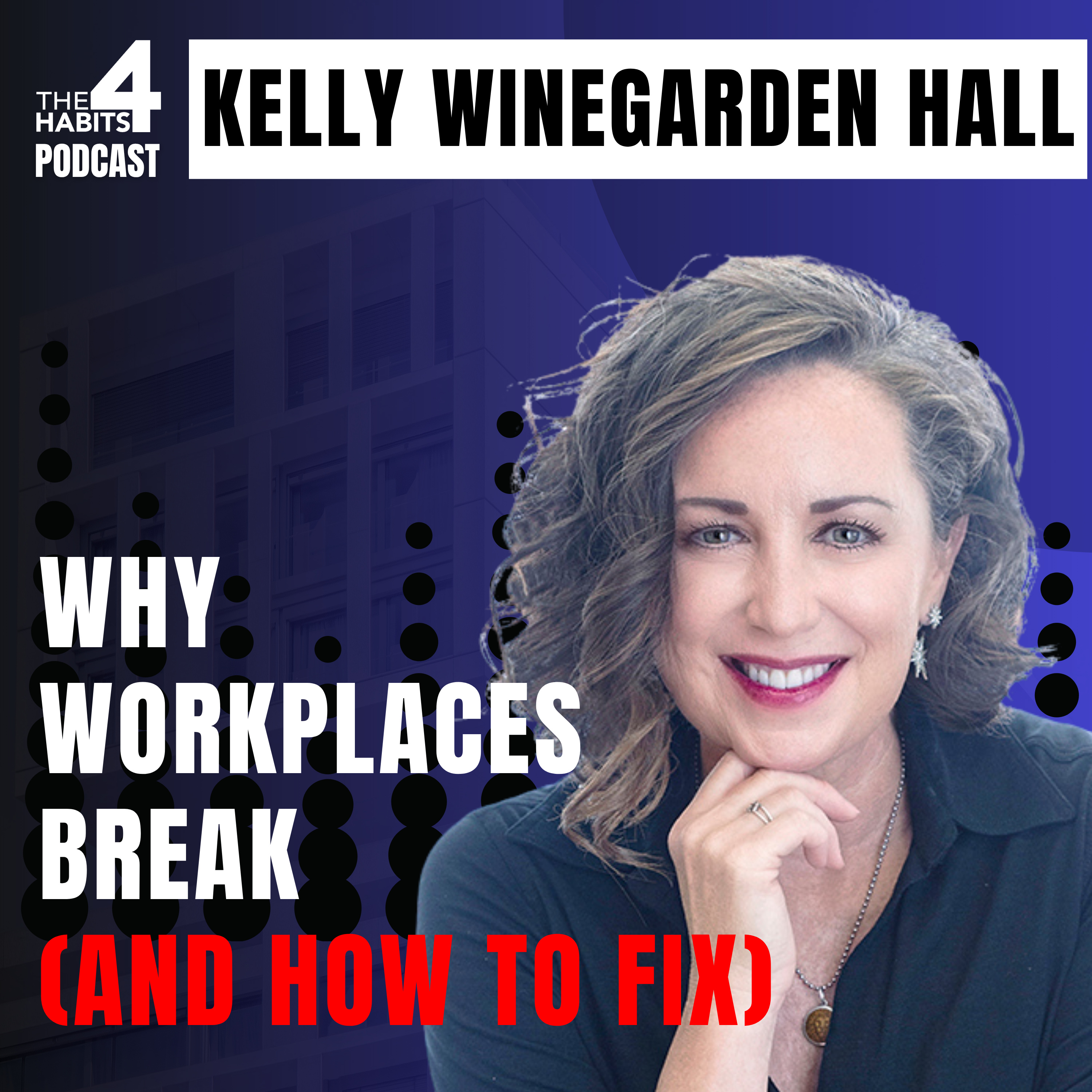 #91 | Why Workplaces Break (And How to Fix) | Kelly Winegarden Hall