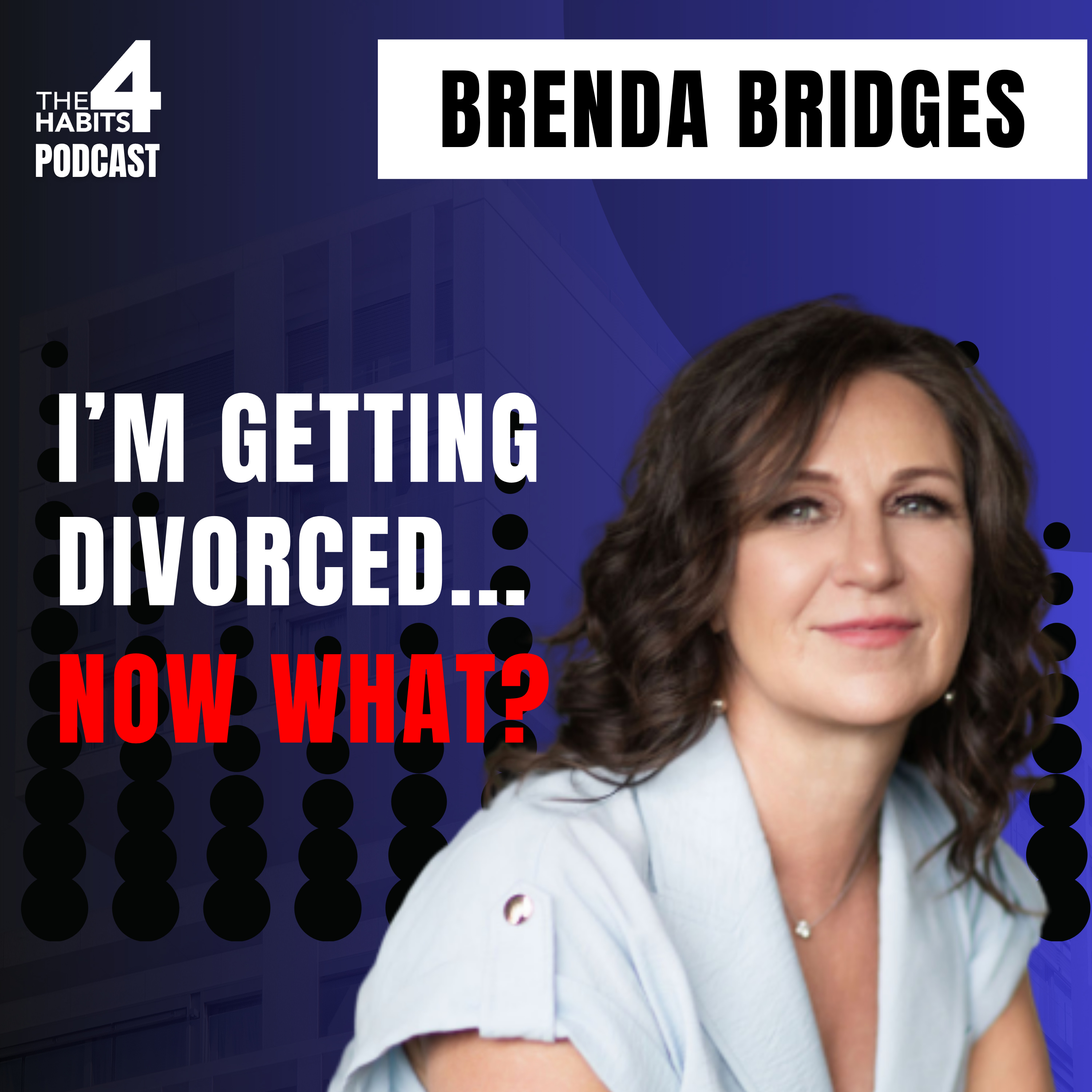 #98 | I’m Getting Divorced... Now What? | Brenda Bridges