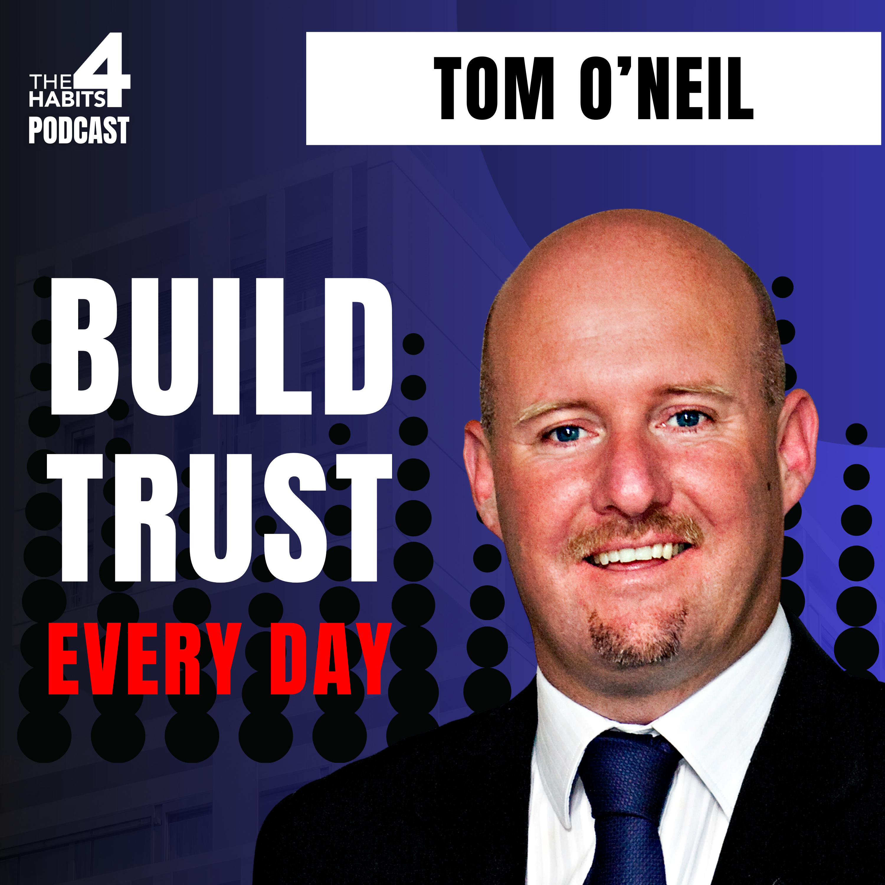#99 | Build Trust For Success – Master the 1% Habit | Tom O’Neil
