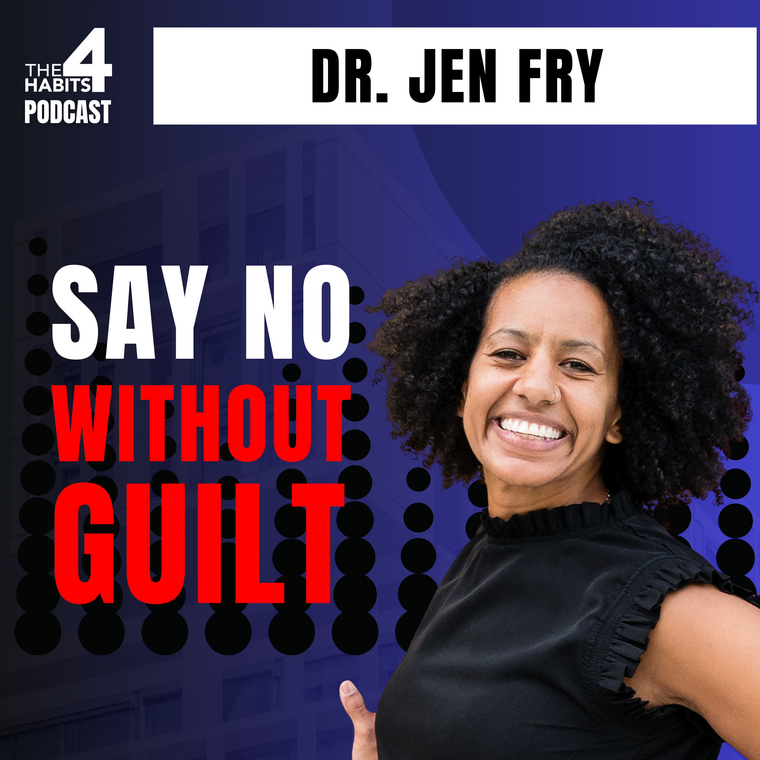 E110 | How to Say No Without Guilt – Without Shutting Down the Relationship | Dr. Jen Fry episode artwork