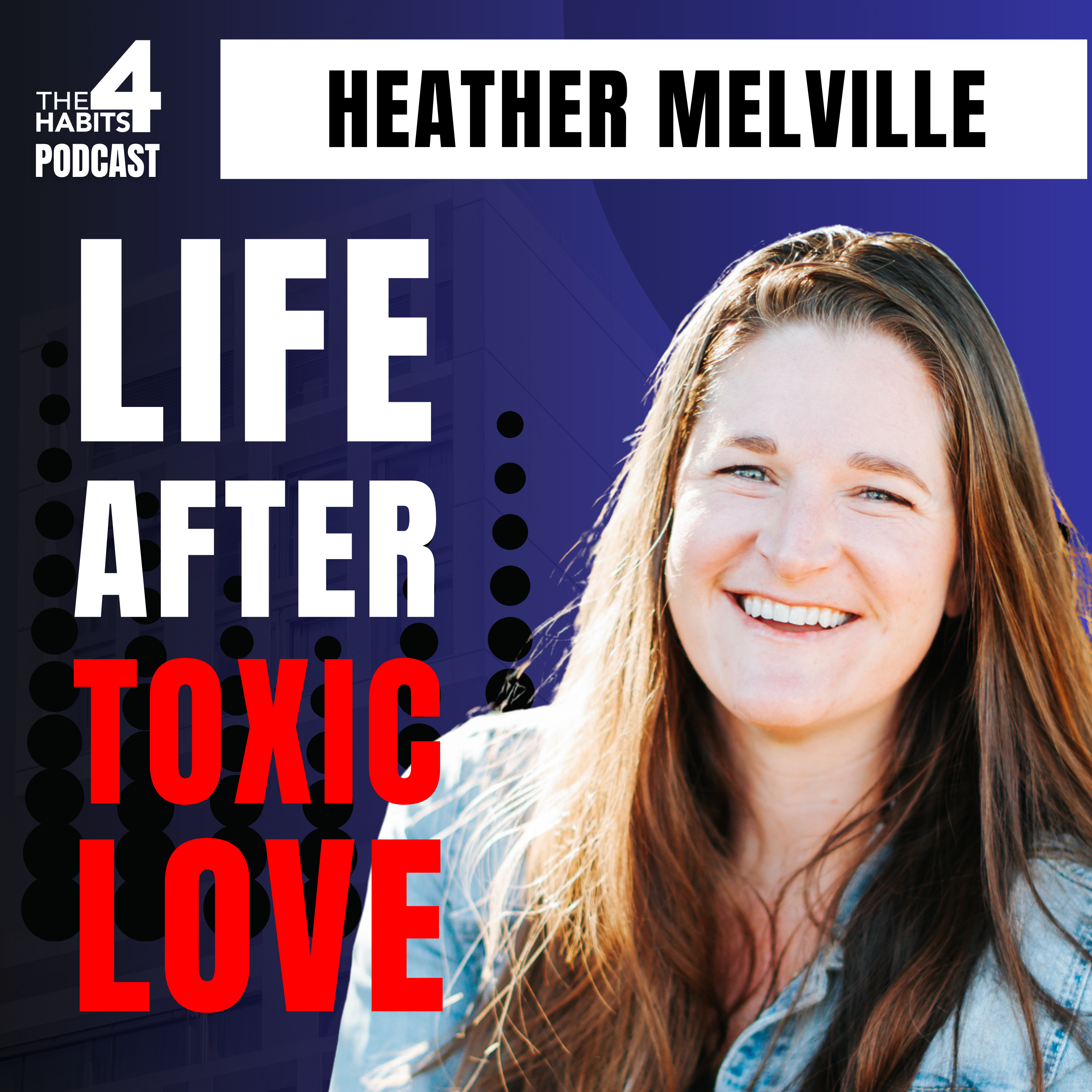 E111 | From Toxic to Thriving: Rebuilding After Toxic Love | Heather Melville episode artwork