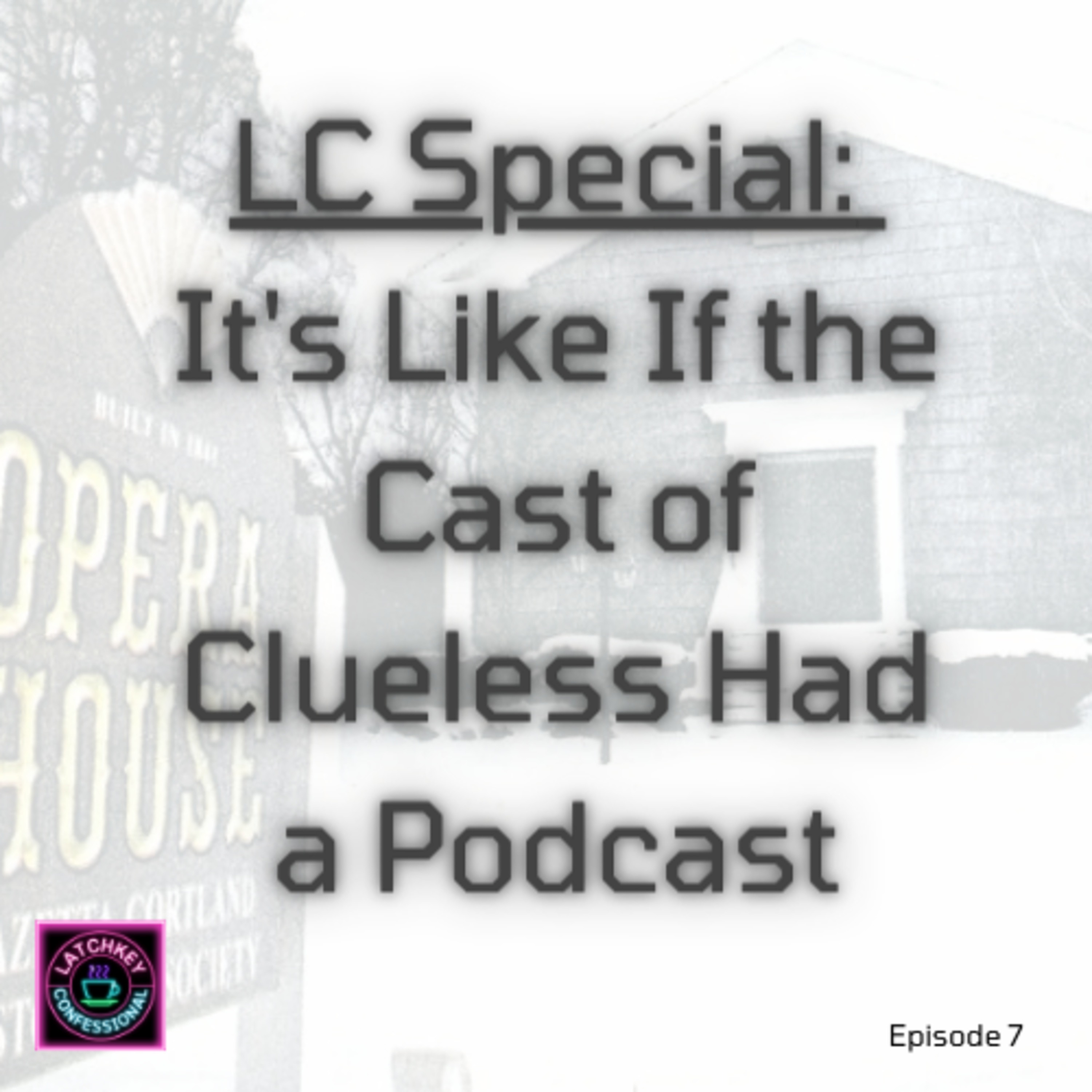 LC Special: It's Like If the Cast of Clueless Had a Podcast episode artwork