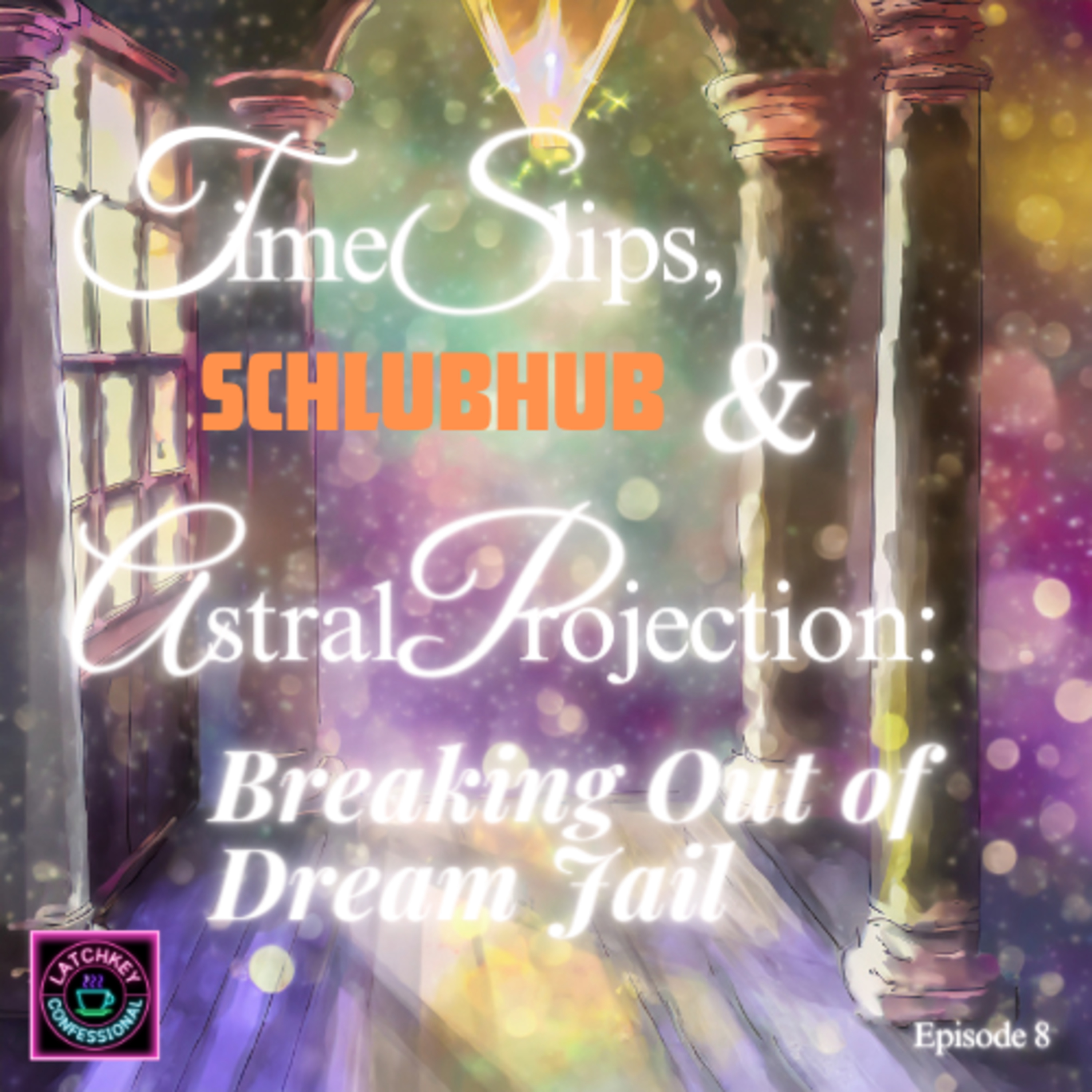Episode 8: Time Slips and Astral Projection, Breaking Out of Dream Jail episode artwork