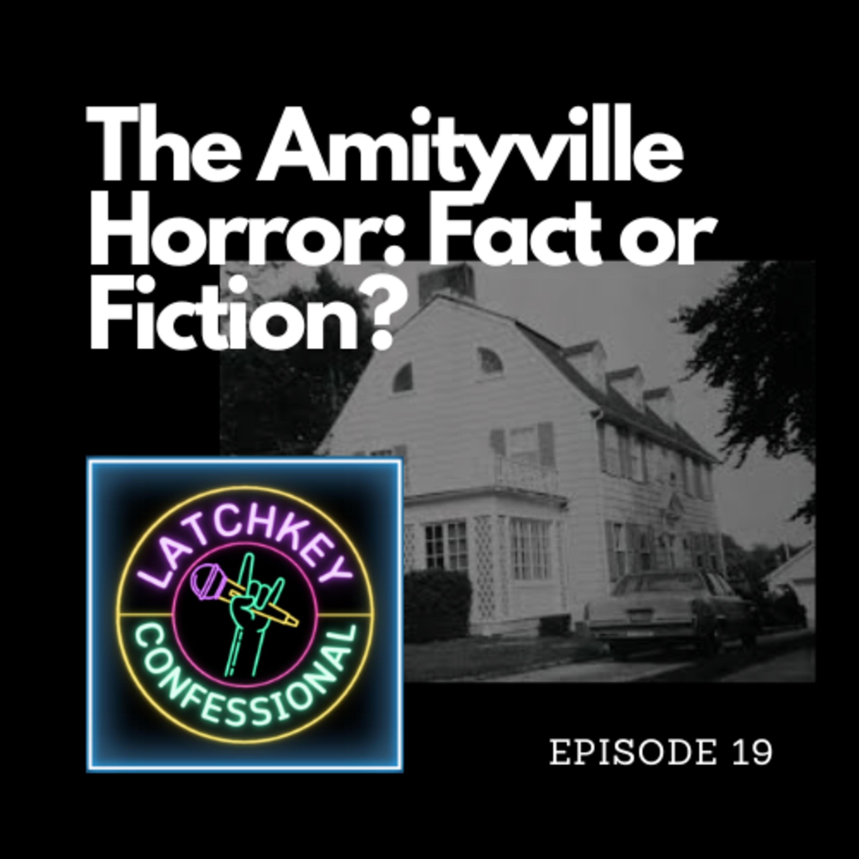 Episode 19: Amityville Horror, Fact or Fiction?