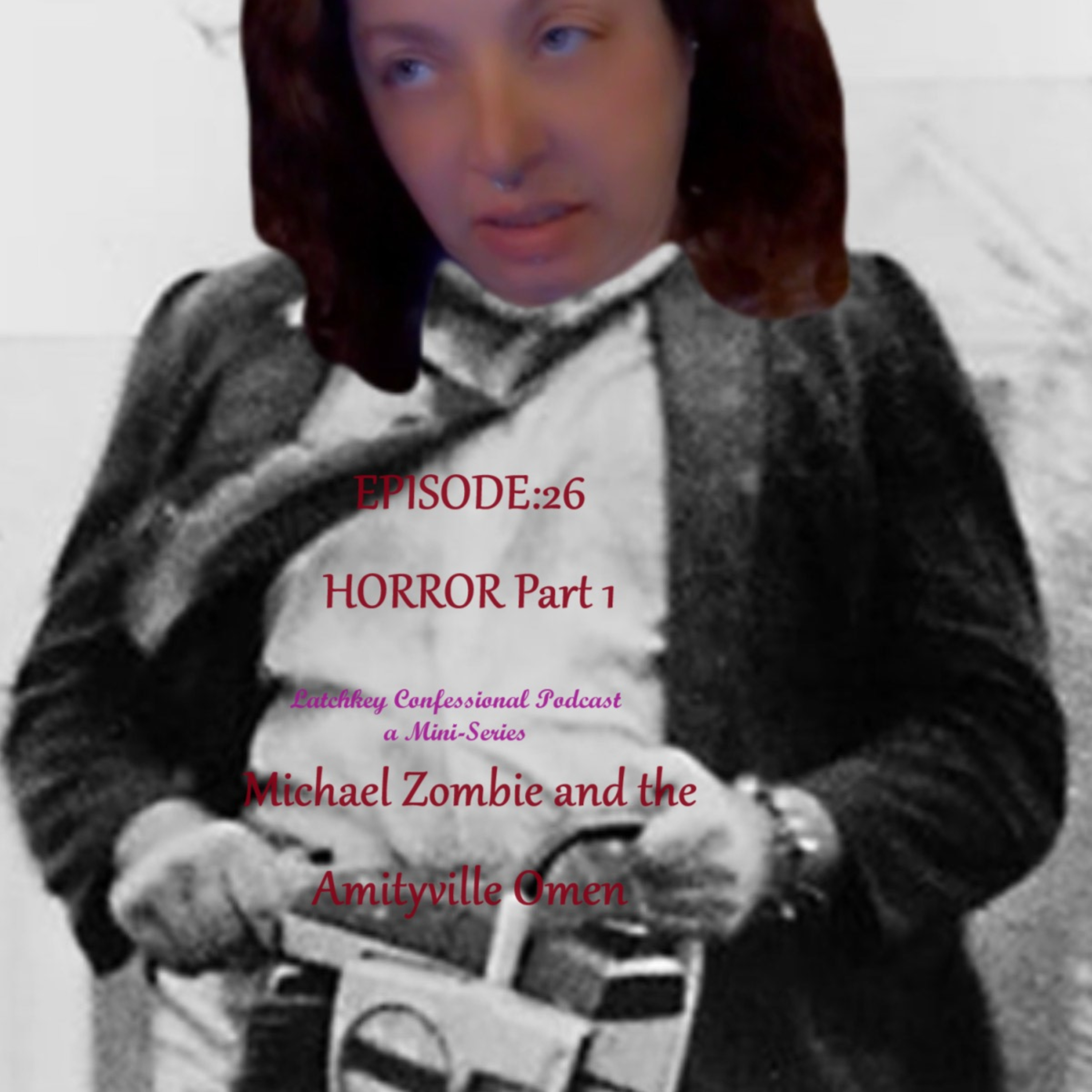 Episode 26: HORROR PART 1, Michael Zombie and the Amityville Omen.  episode artwork