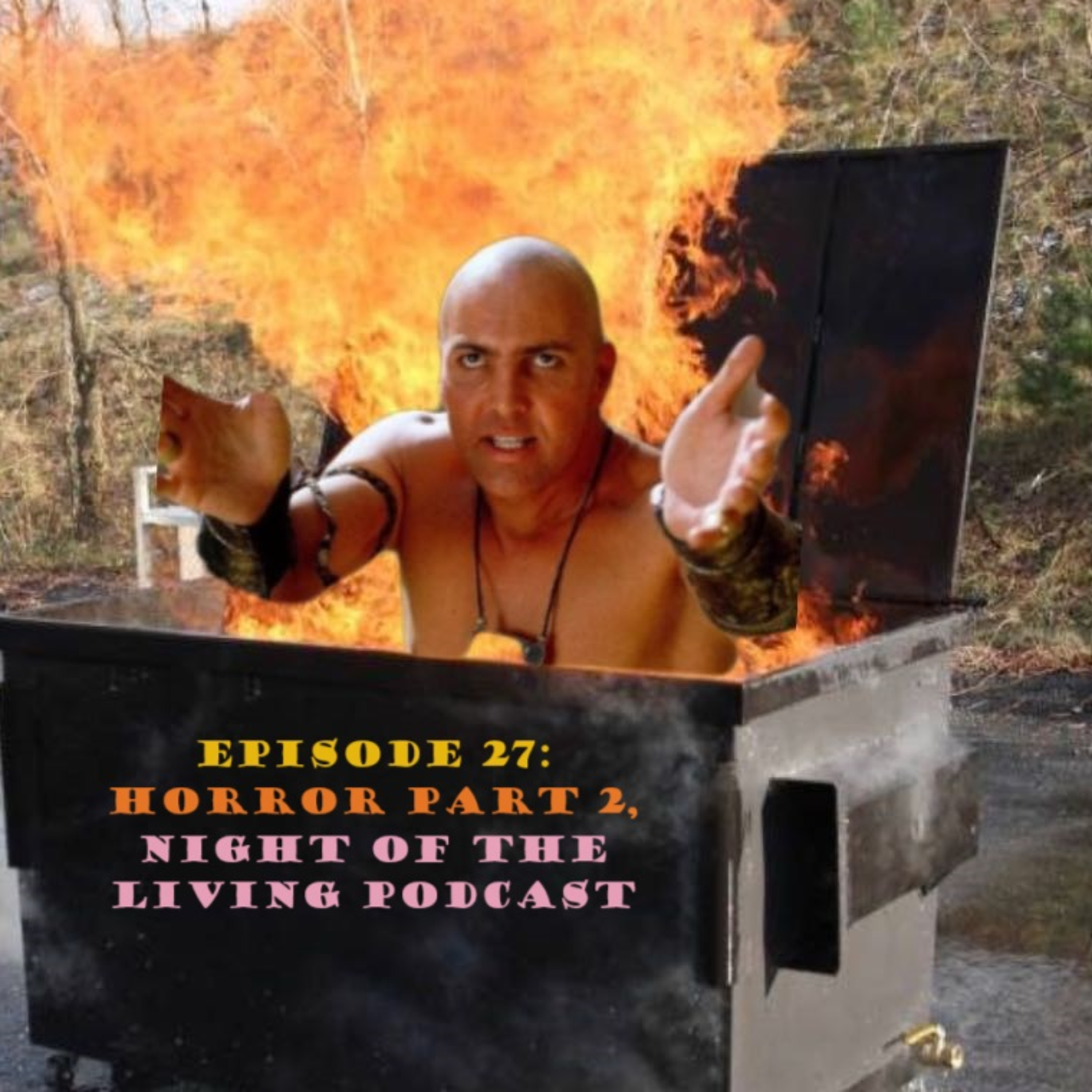 Episode 27:HORROR PART 2, Night of the Living Podcast. episode artwork