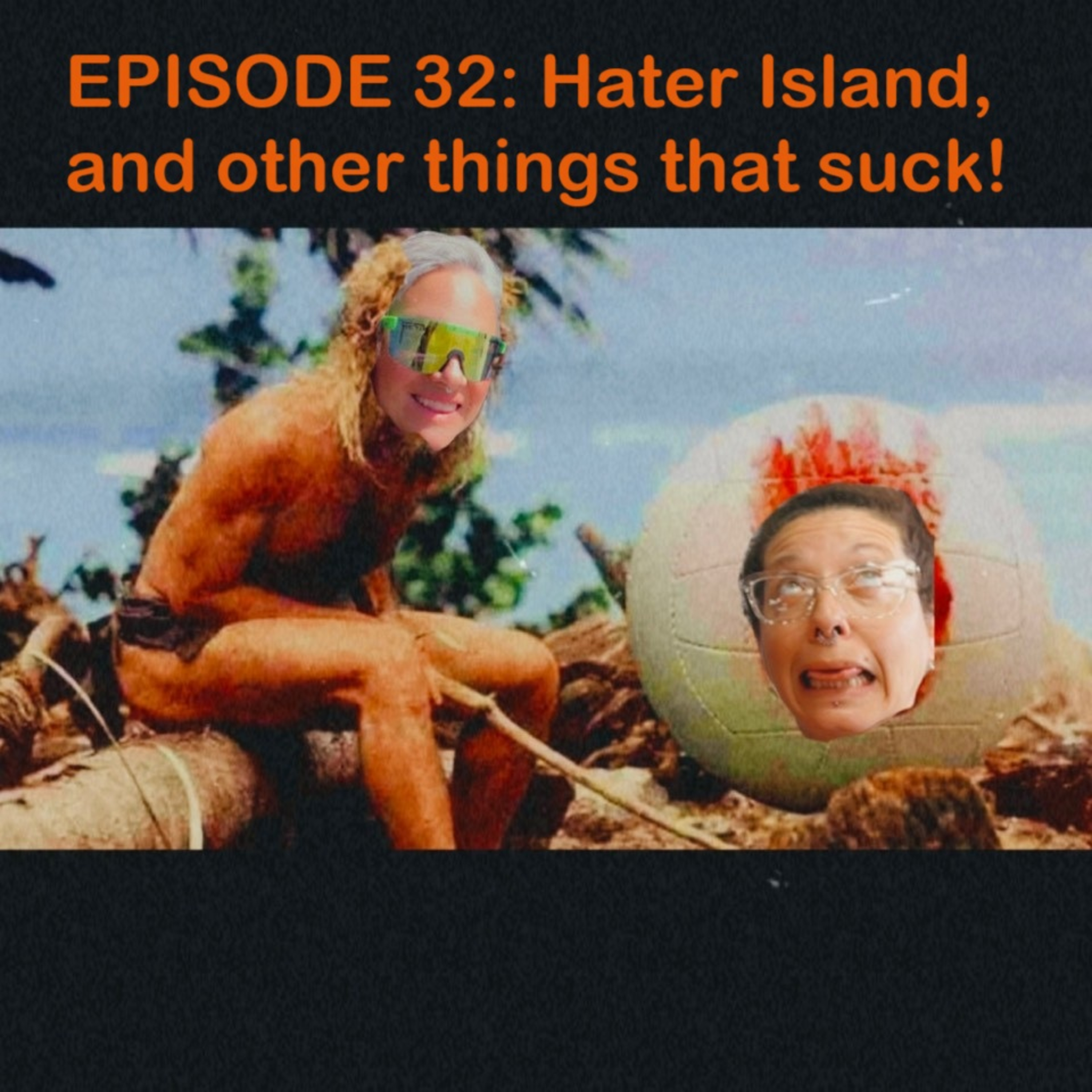 Episode 32: Hater Island, and other things that suck! episode artwork
