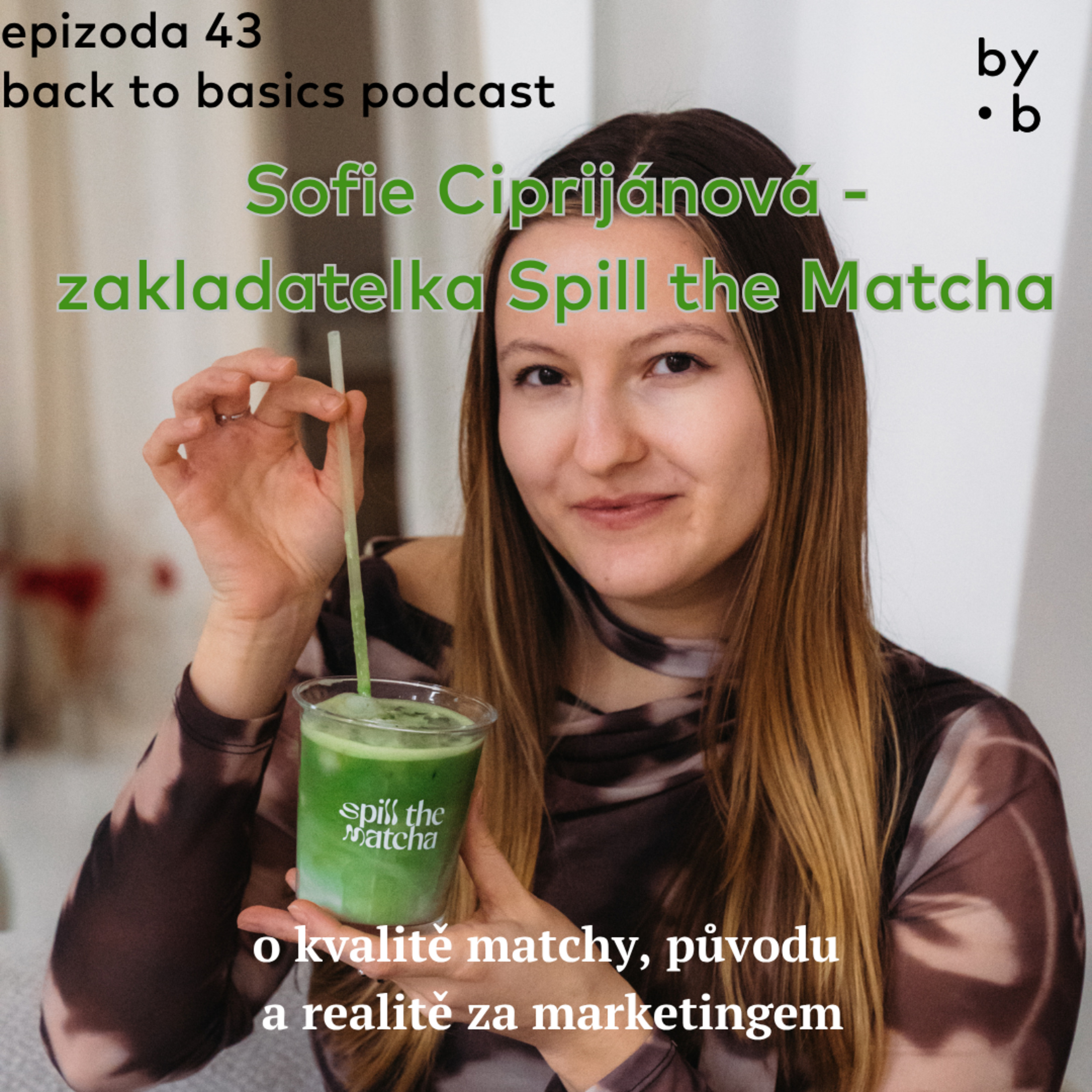 #43 - Sofie Ciprijánová - Spill the Matcha: o kvalitě matchy, původu a realitě za marketingem episode artwork