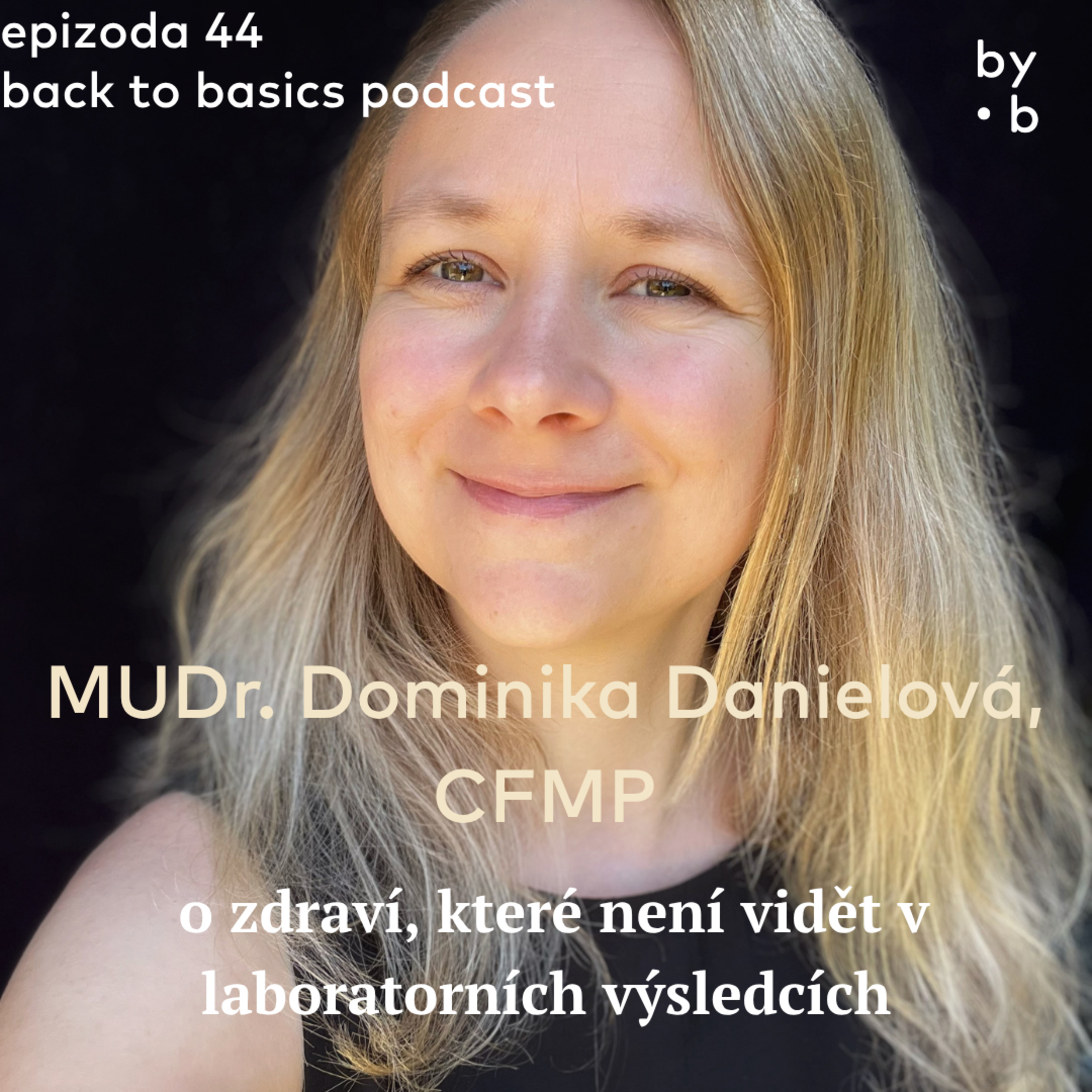 #44 - MUDr. Dominika Danielová, CFMP: o zdraví, které není vidět v laboratorních výsledcích episode artwork