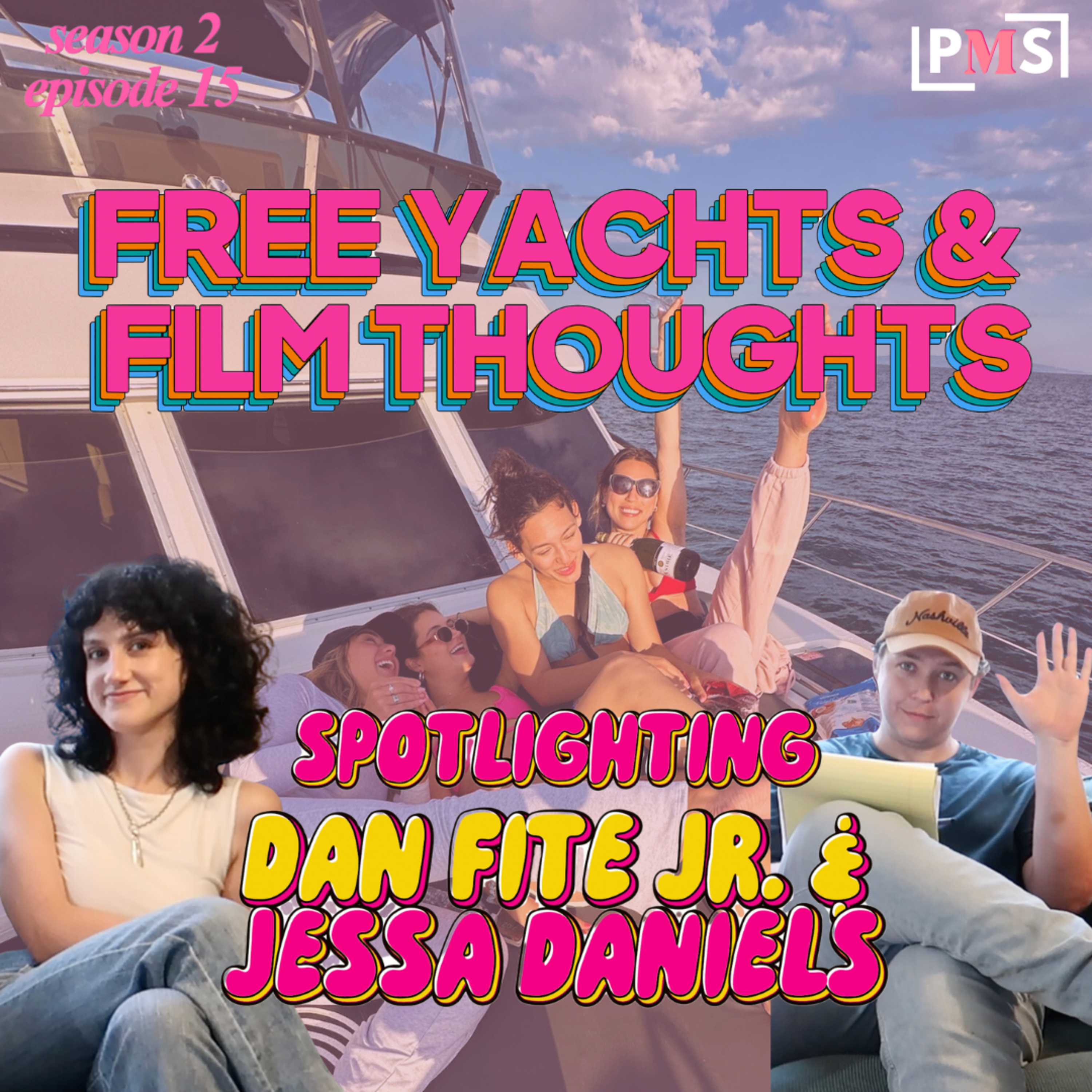 S2 Ep 15: Free Yachts & Film Thoughts - Spotlighting Dan Fite Jr. and Jess Daniels episode artwork