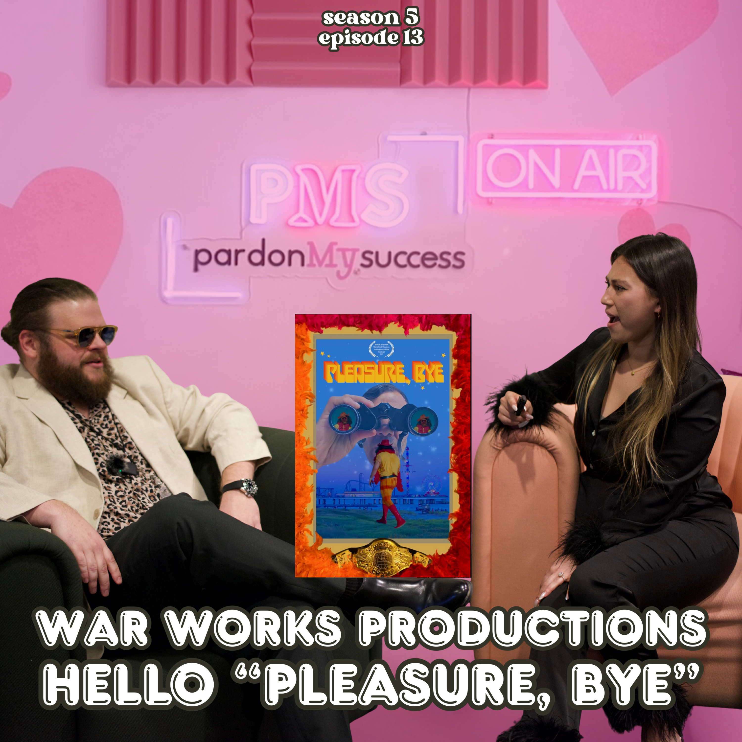 War Works Productions: Hello "Pleasure, Bye" - S5 E13 episode artwork