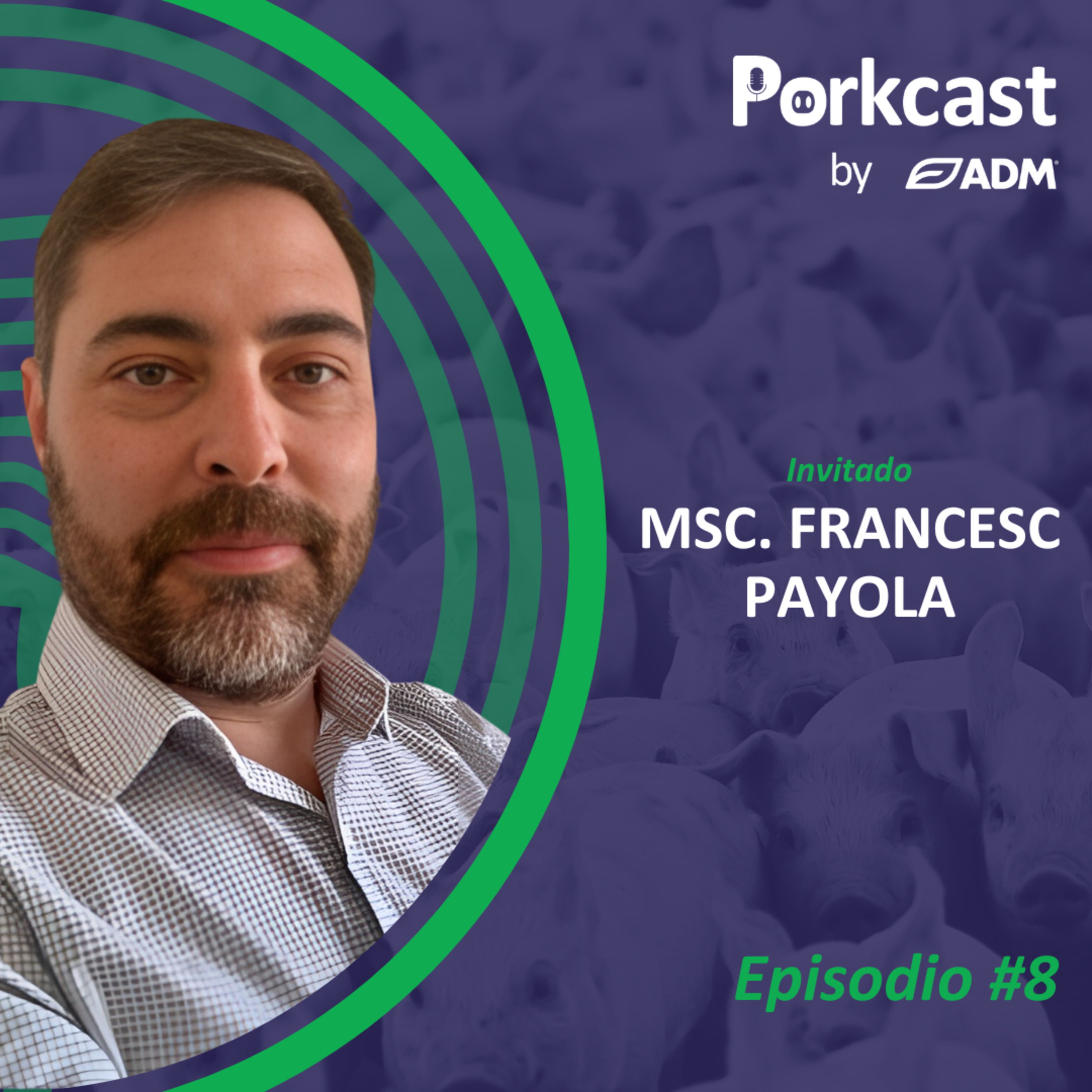 #8 - España: líder de la industria porcina Europea - MSc. Francesc Payola