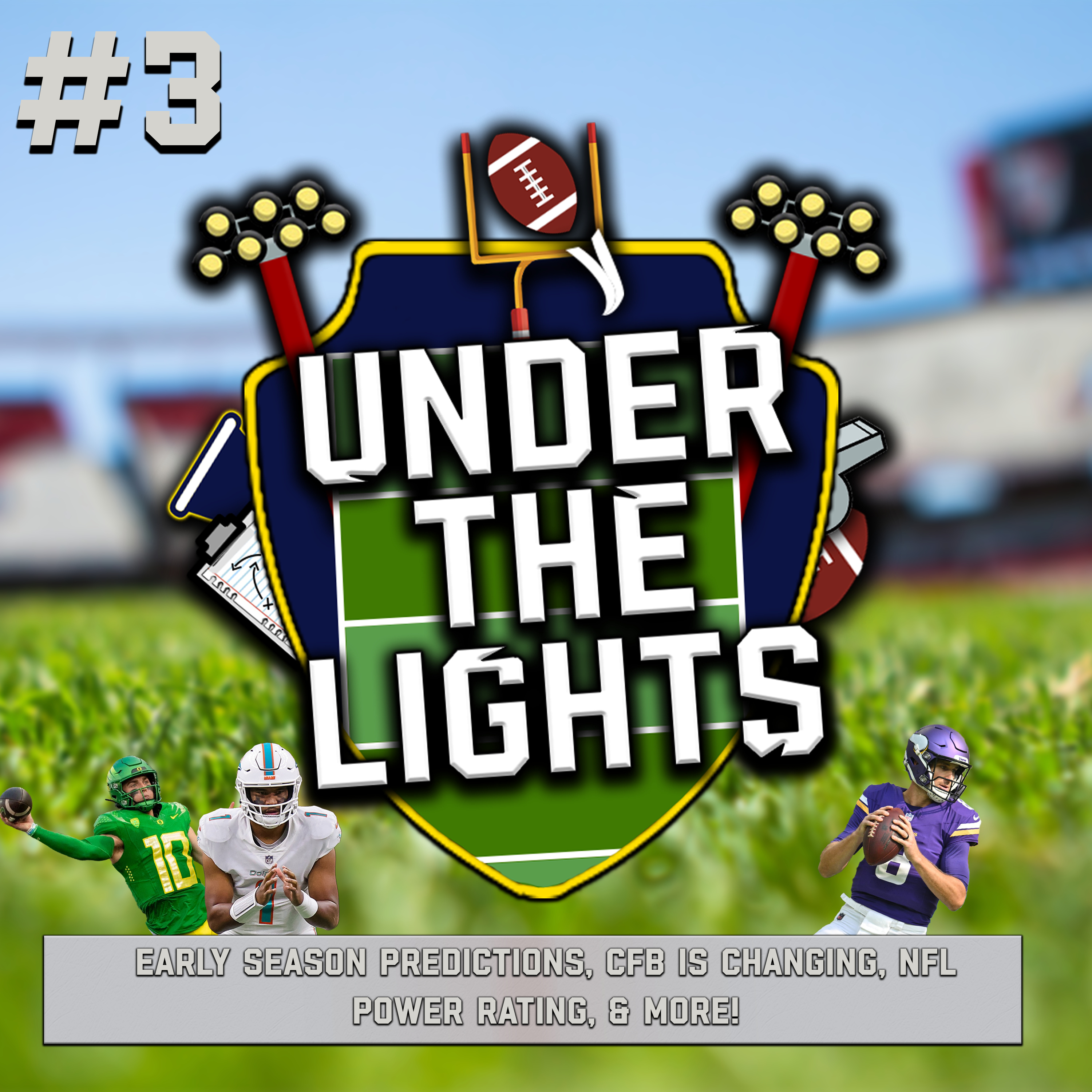 Under The Lights Ep. 3 | EARLY SEASON PREDICTIONS, CFB is Changing, NFL Power Rating, & More! episode artwork