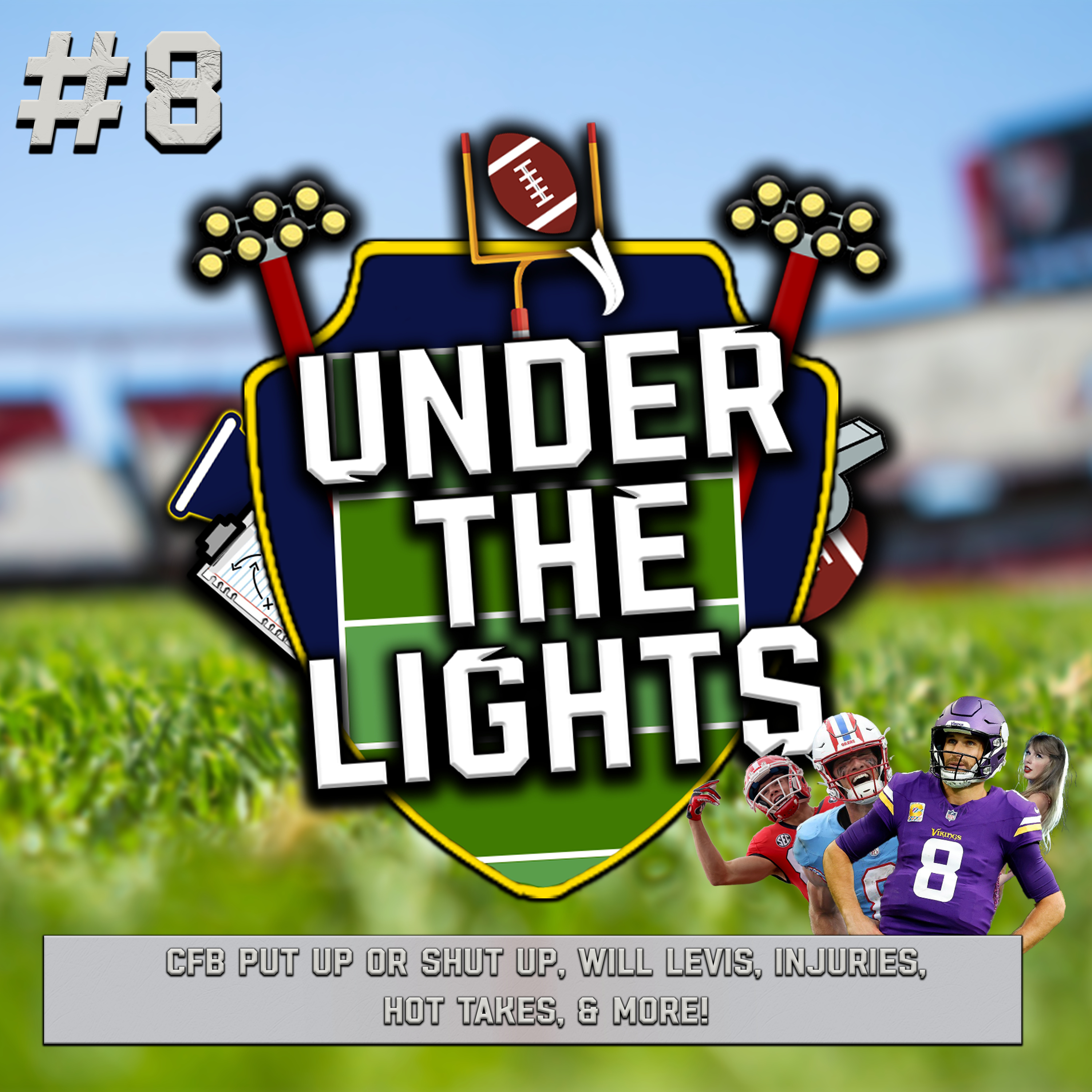 Under The Lights Ep.8 | CFB Put Up Or Shut Up, Will Levis, Injuries, Hot Takes, & More! episode artwork