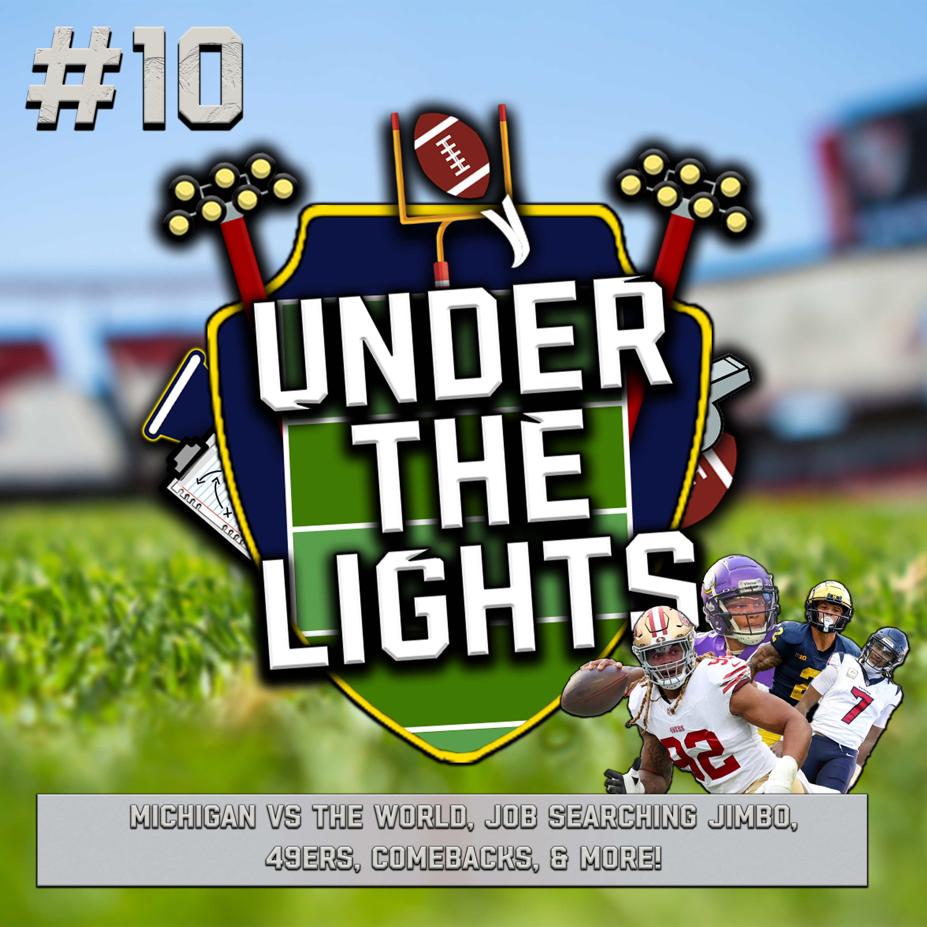 Under The Lights Ep.10 | Michigan vs The WORLD, Job Searching Jimbo, 49ers, Comebacks, & More! episode artwork