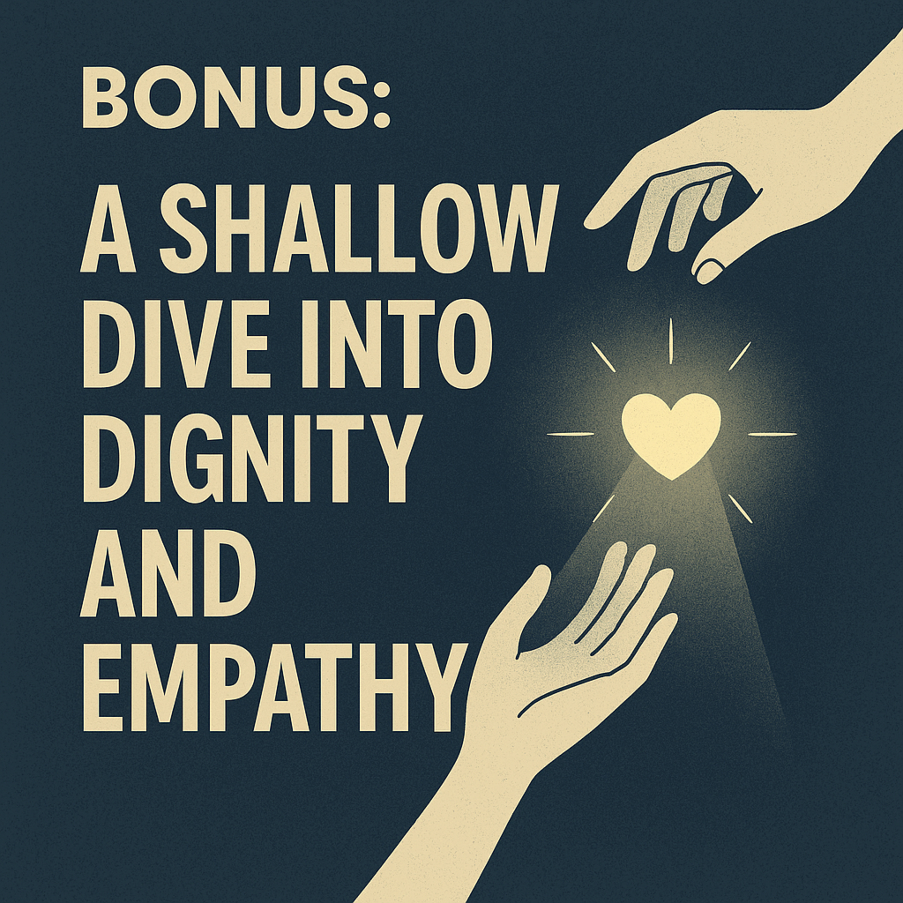 BONUS: A shallow dive into human dignity and empathy  episode artwork