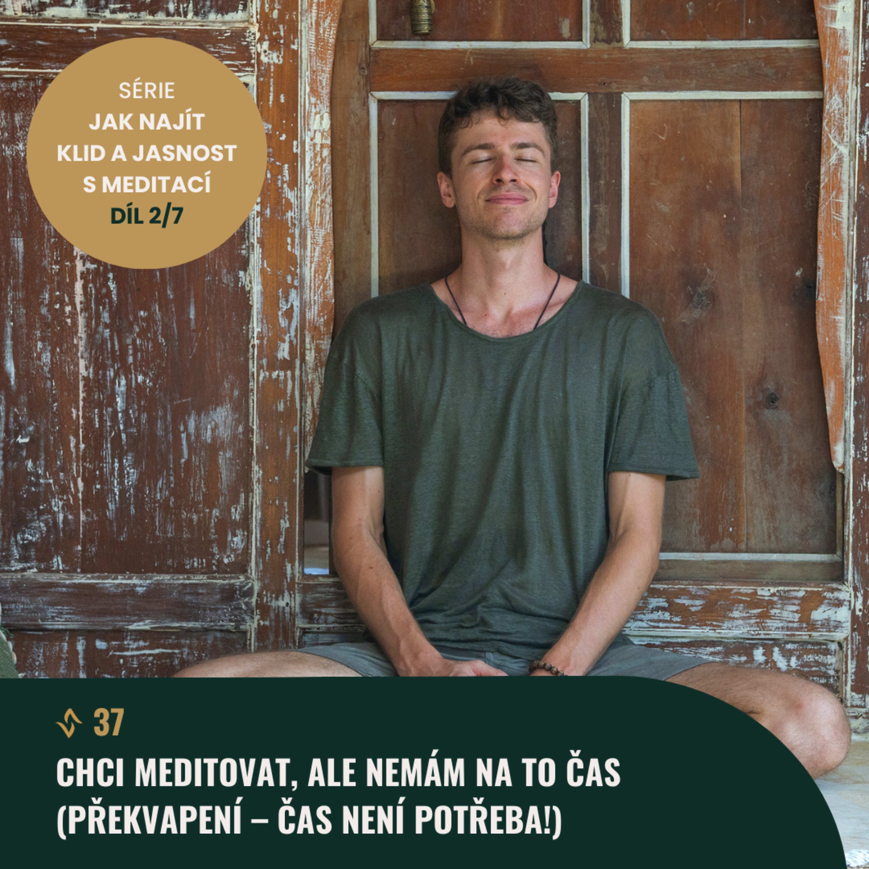 #37 (2/7) Co když na meditaci nemám čas? (překvapení – čas není potřeba!) episode artwork