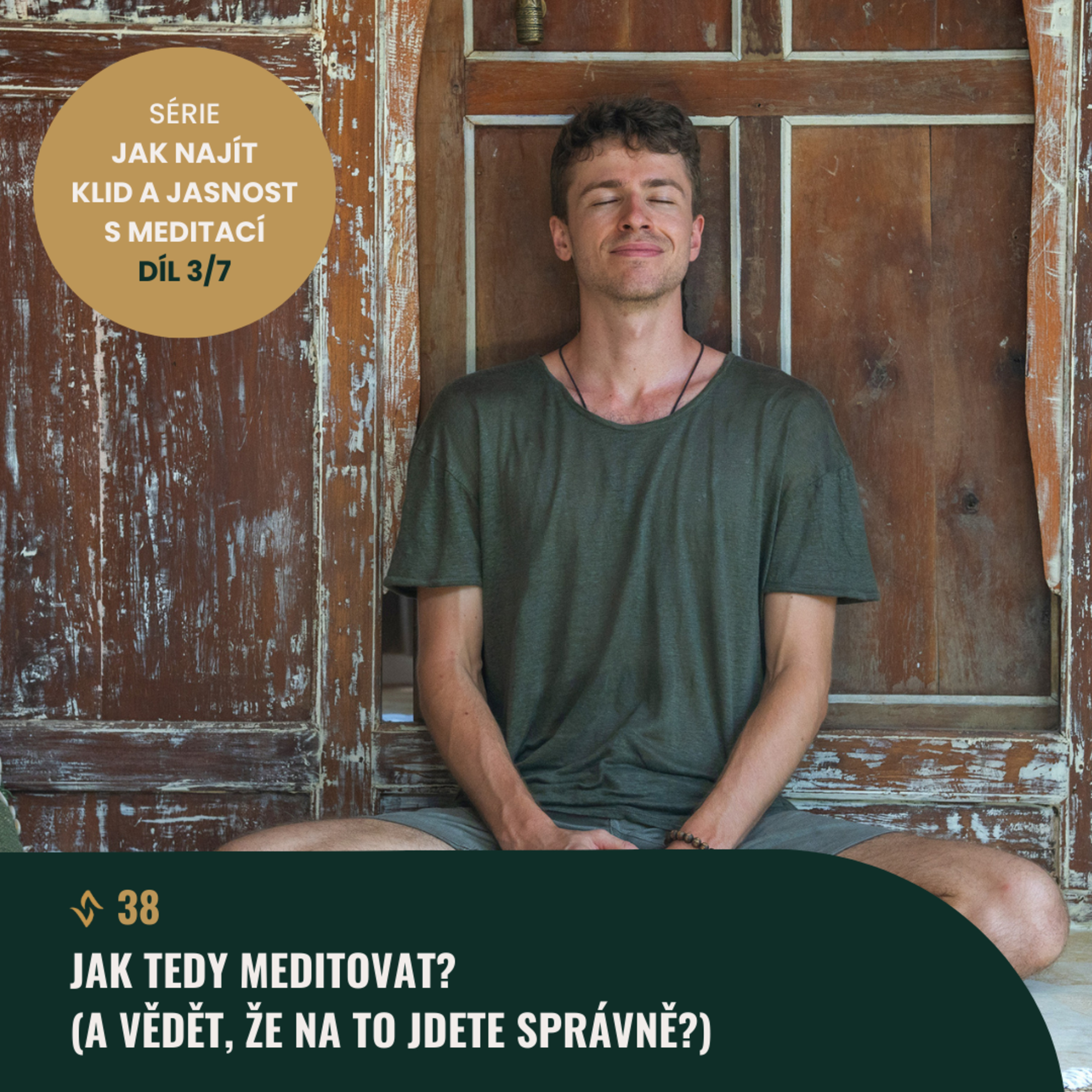 #38 (3/7) Jak tedy meditovat? (A vědět, že na to jdete správně?) episode artwork