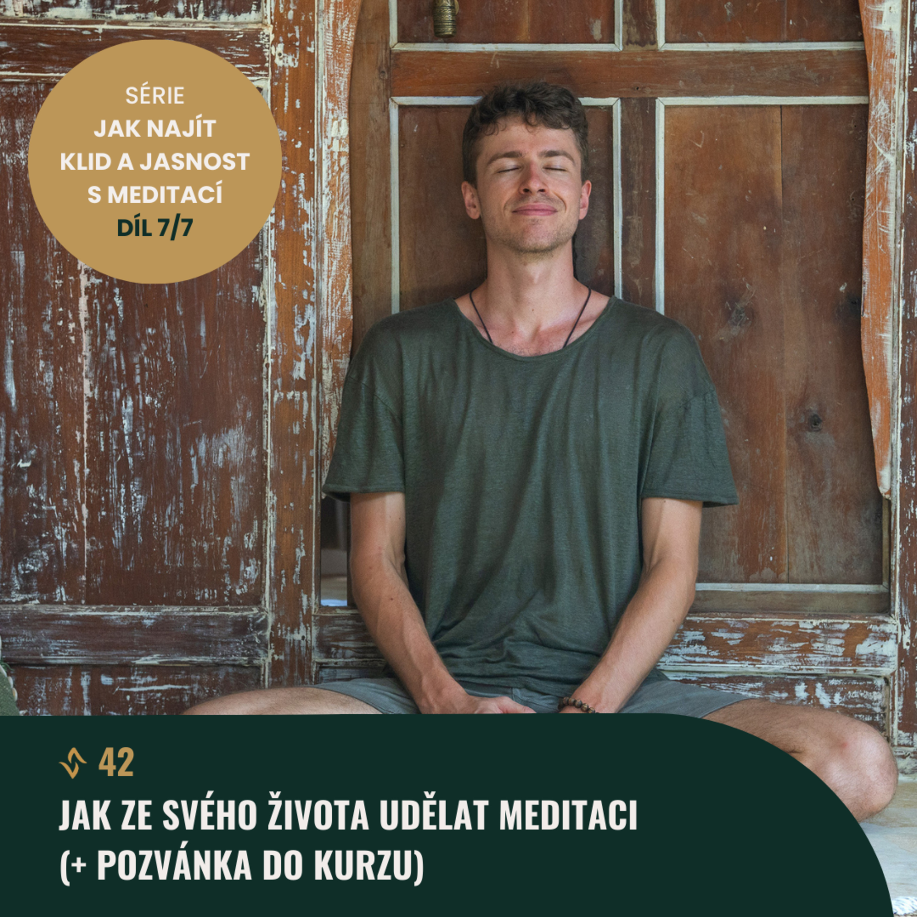 #42 (7/7) Jak ze svého života udělat meditaci? episode artwork