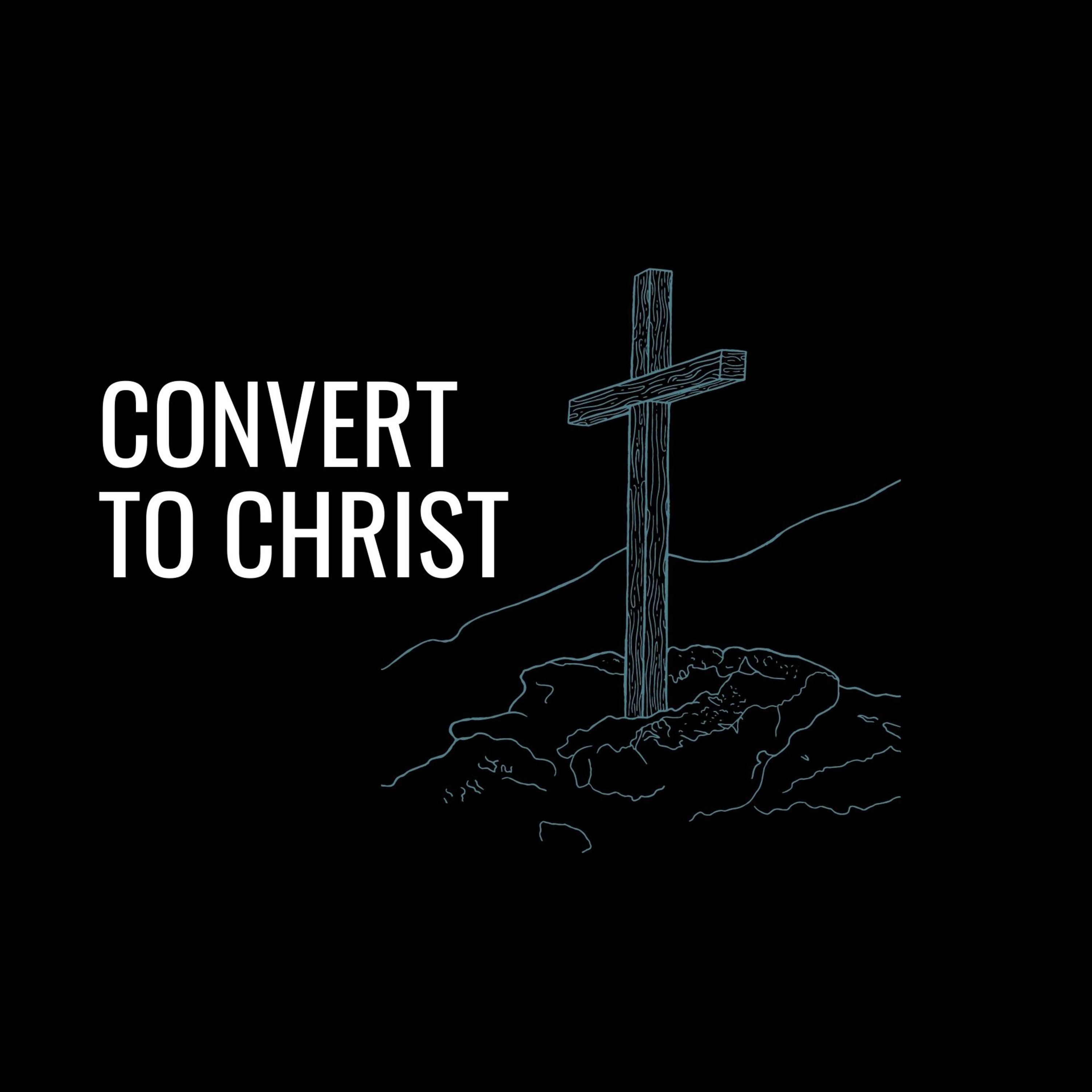 The Path of Discipleship: Convert to Christ - September 17, 2023 episode artwork