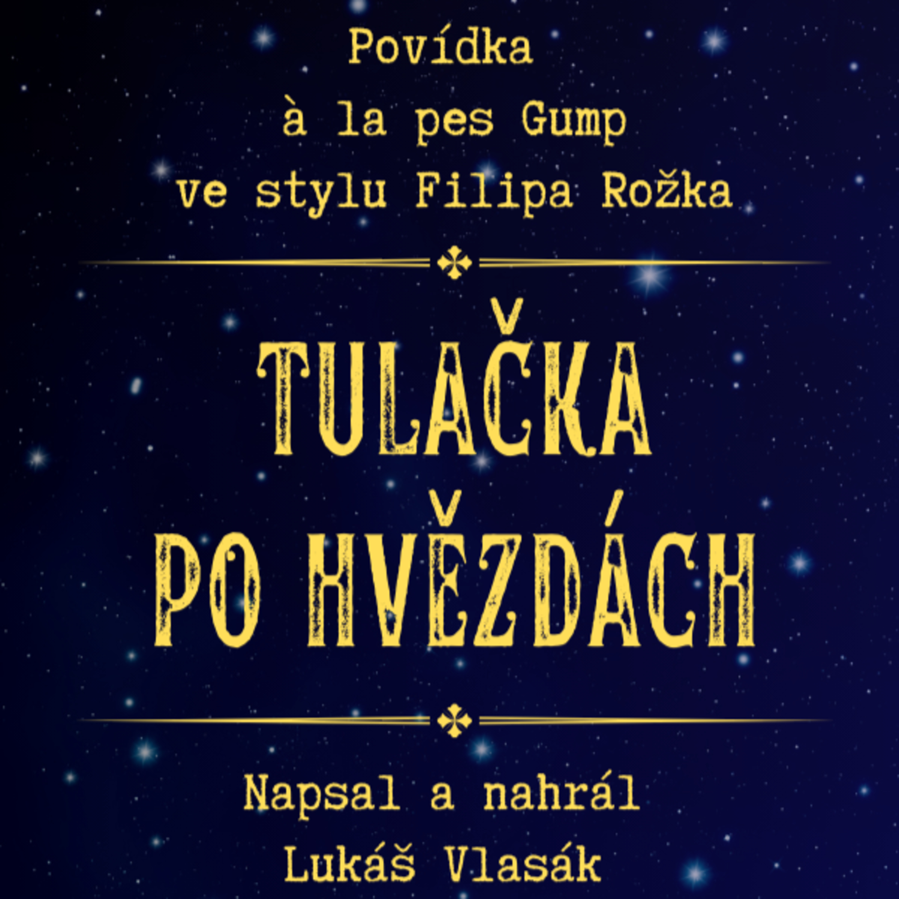 Ep. 10,5: Tulačka po hvězdách - Povídka à la pes Gump ve stylu Filipa Rožka episode artwork