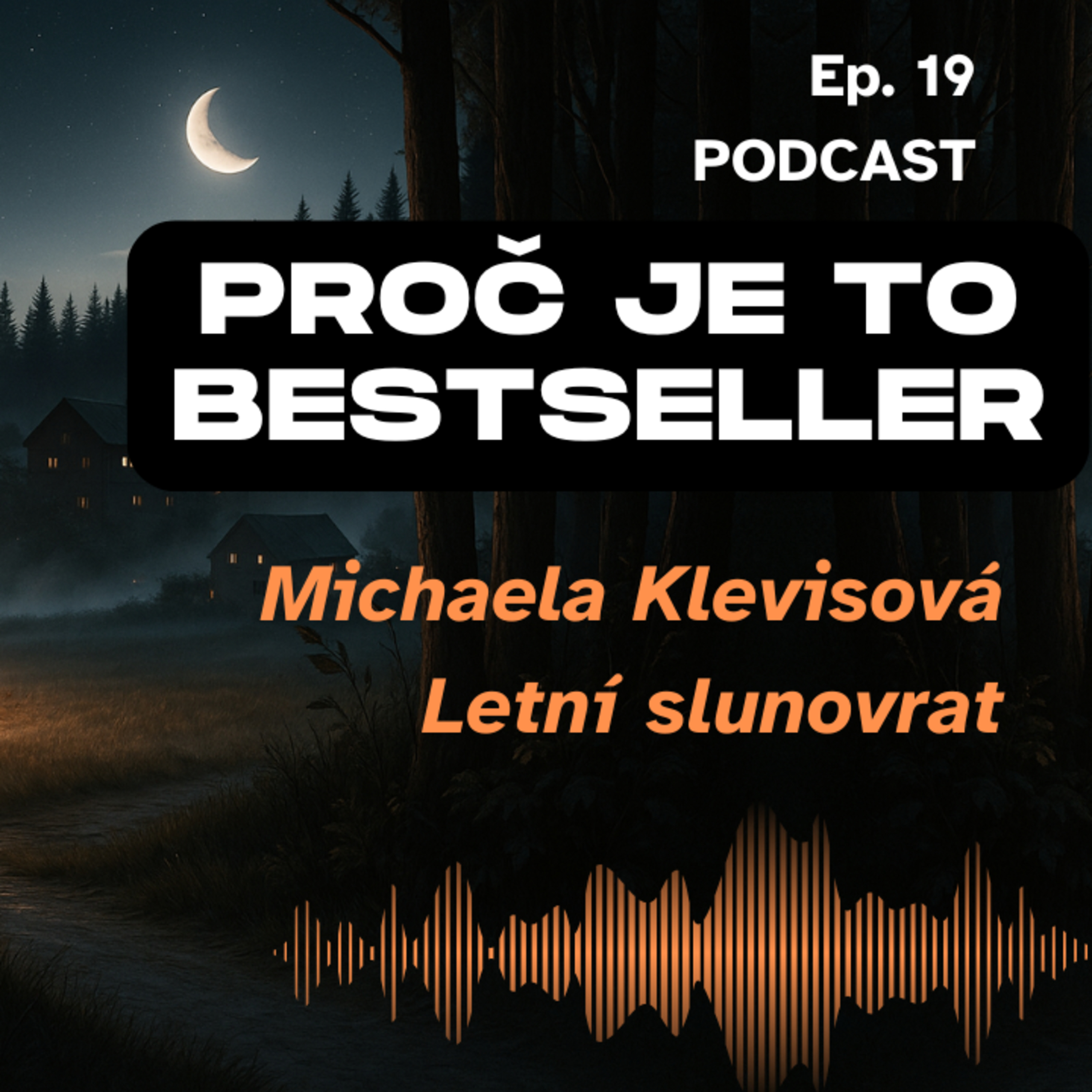 Ep. 19: Letní slunovrat – Vesnice, která přestala mlčet. Proč je to bestseller a jak psát jako Michaela Klevisová episode artwork