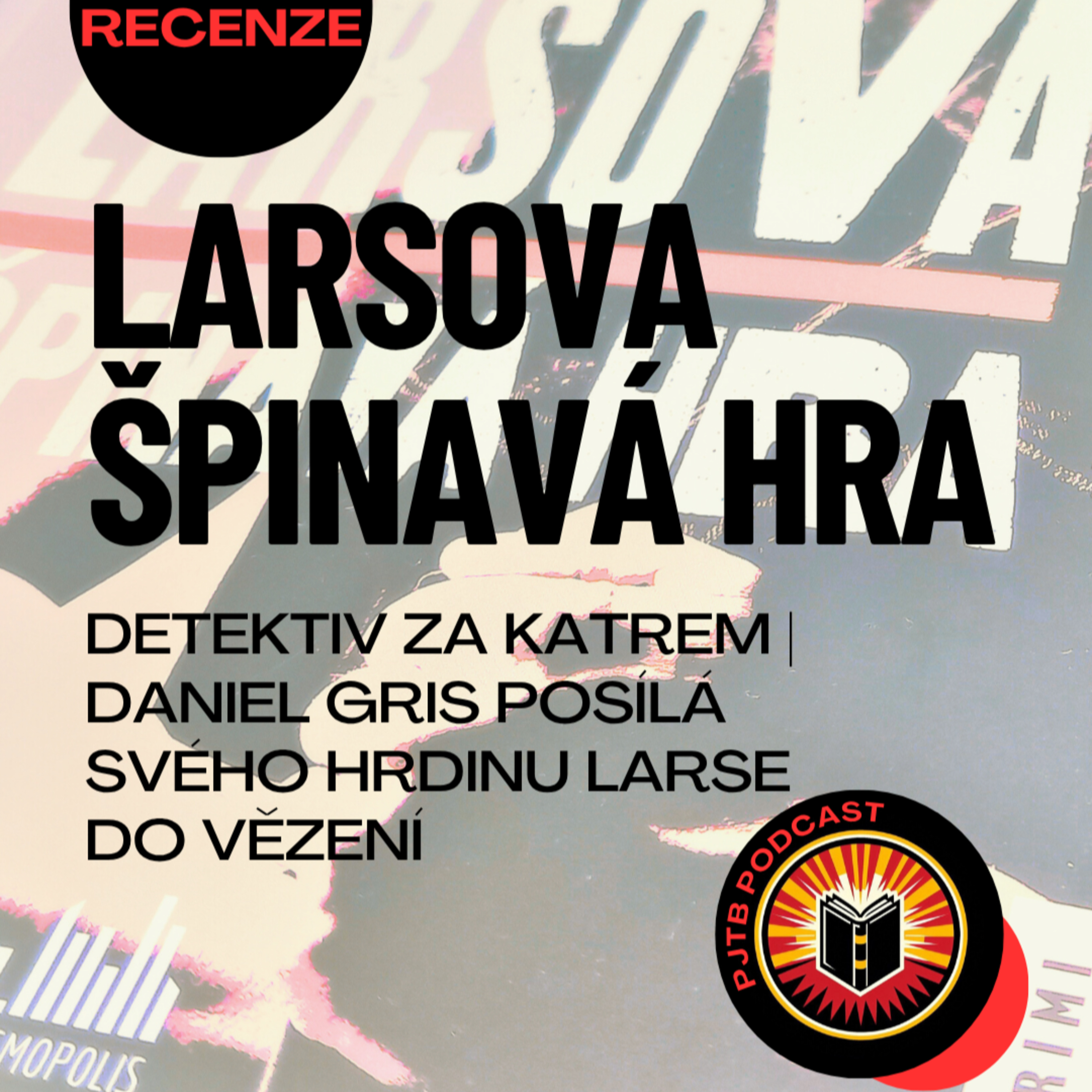 Detektiv za katrem. Daniel Gris posílá svého hrdinu Larse do vězení (AUDIORECENZE) episode artwork