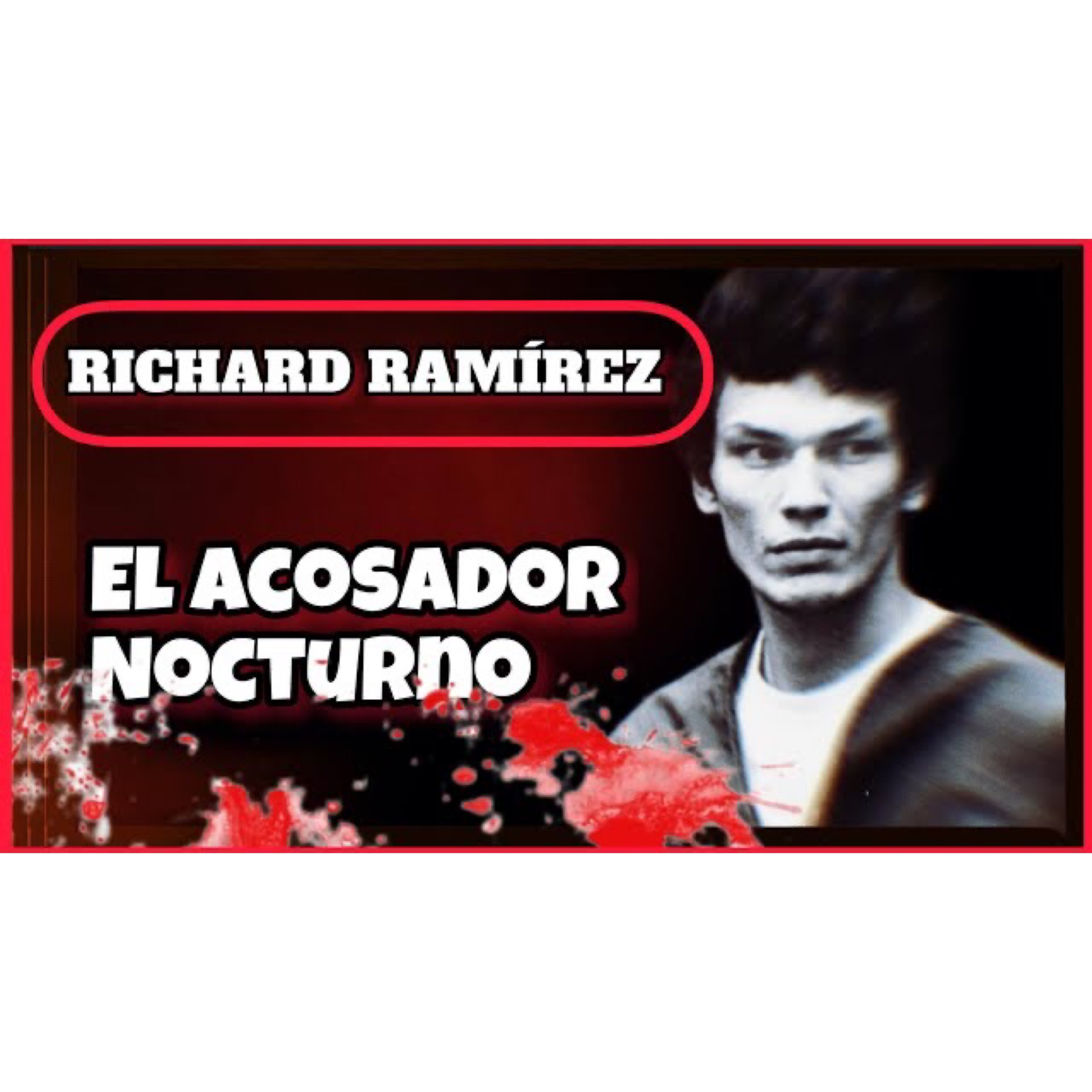 El caso de RICHARD RAMIREZ- El Acosador Nocturno -historias criminales | Inspector Sillah.04 episode artwork