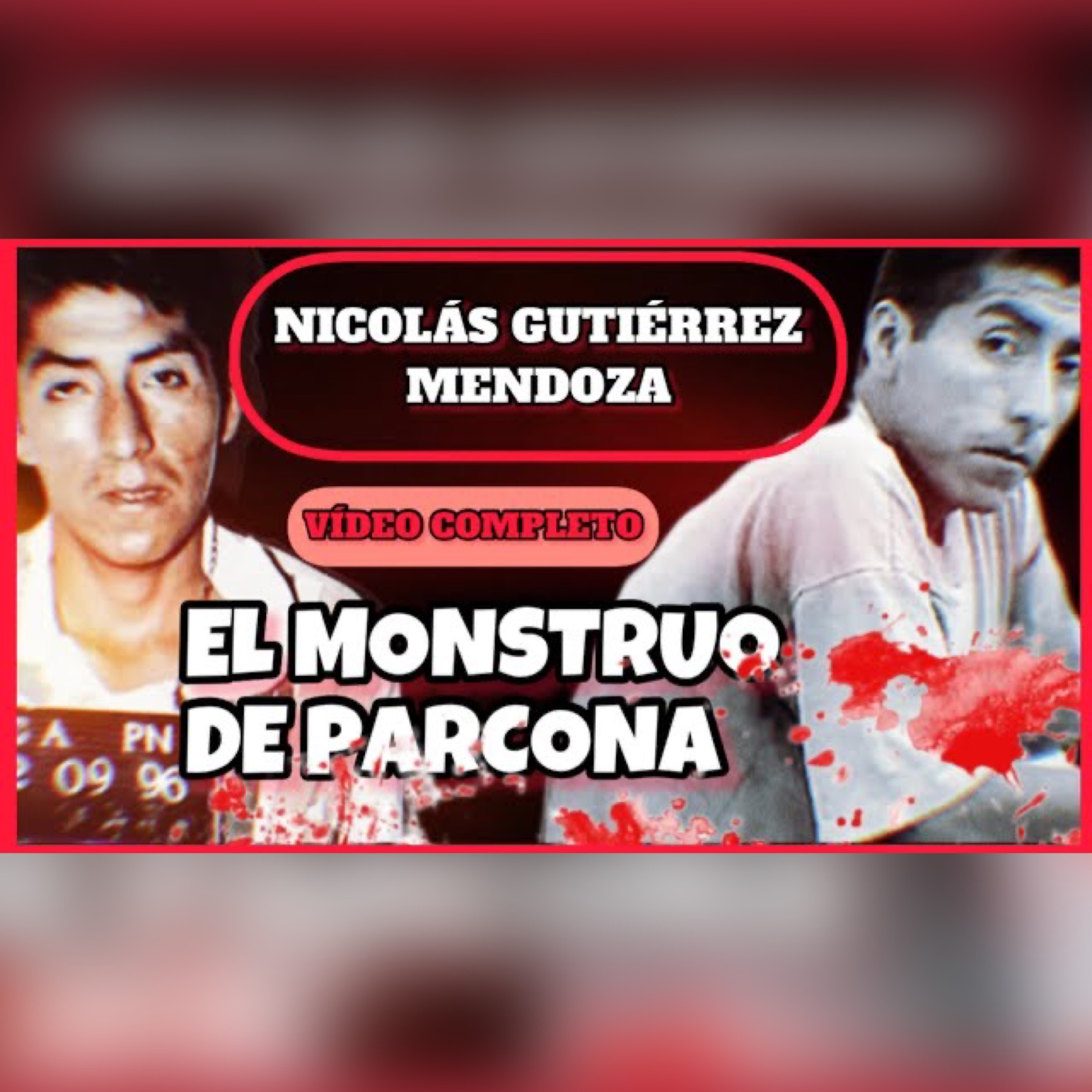 El caso de NICOLÁS GUTIERREZ MENDOZA - El Monstruo de Parcona - Historias criminales - Inspector Sillah.04 episode artwork