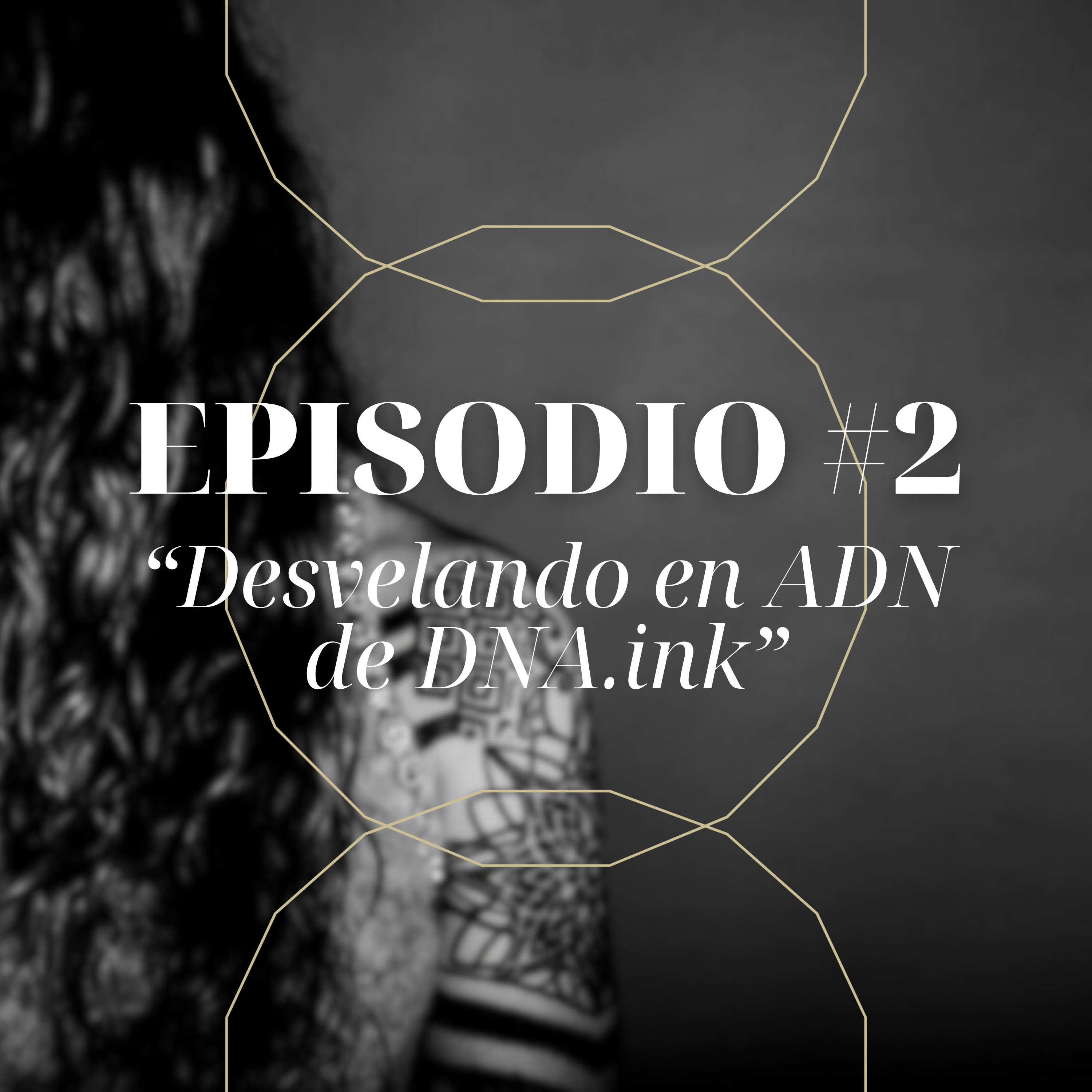 #2 Desvelando el ADN de DNA.ink episode artwork