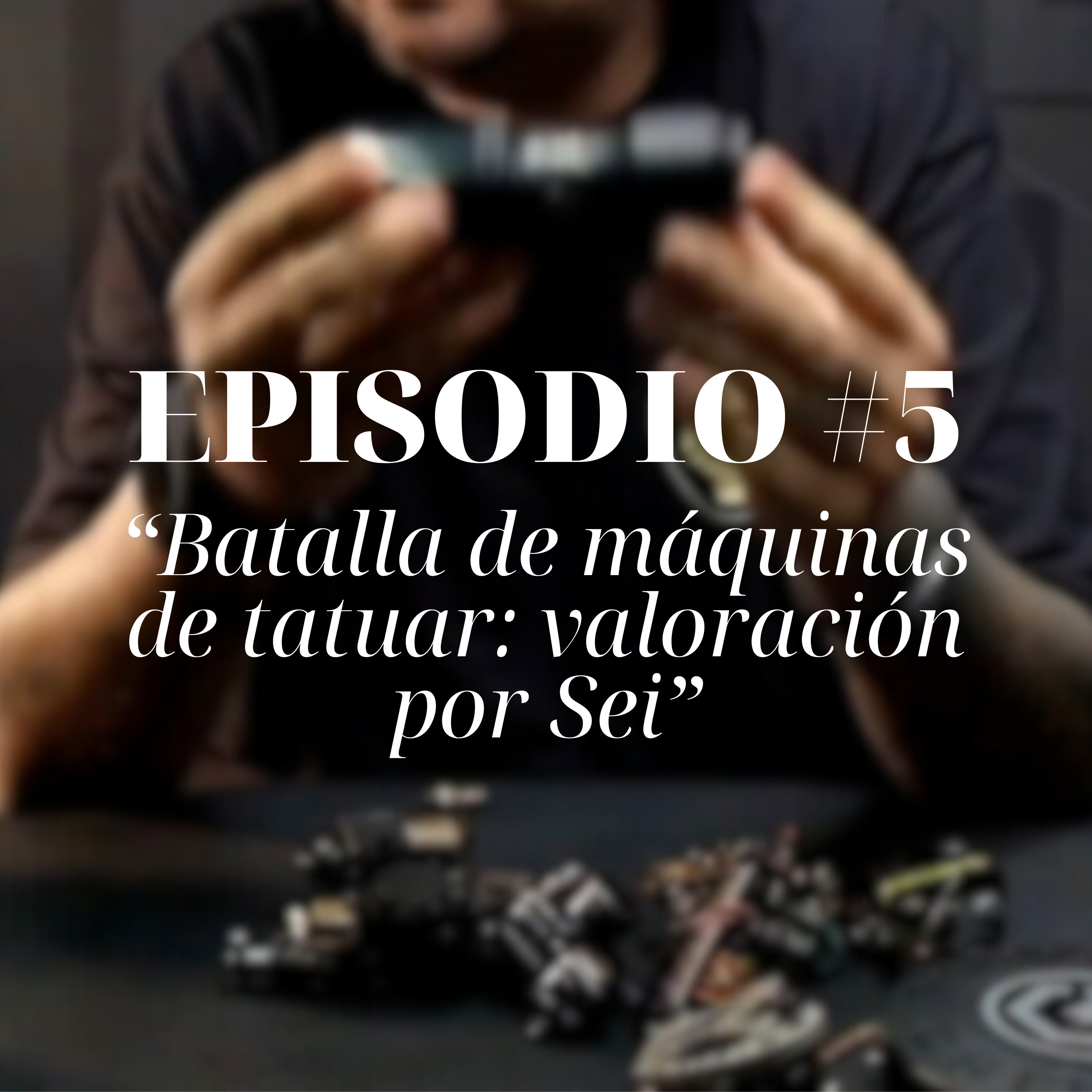 #5 Batalla de máquinas de tatuar: valoración por Sei episode artwork