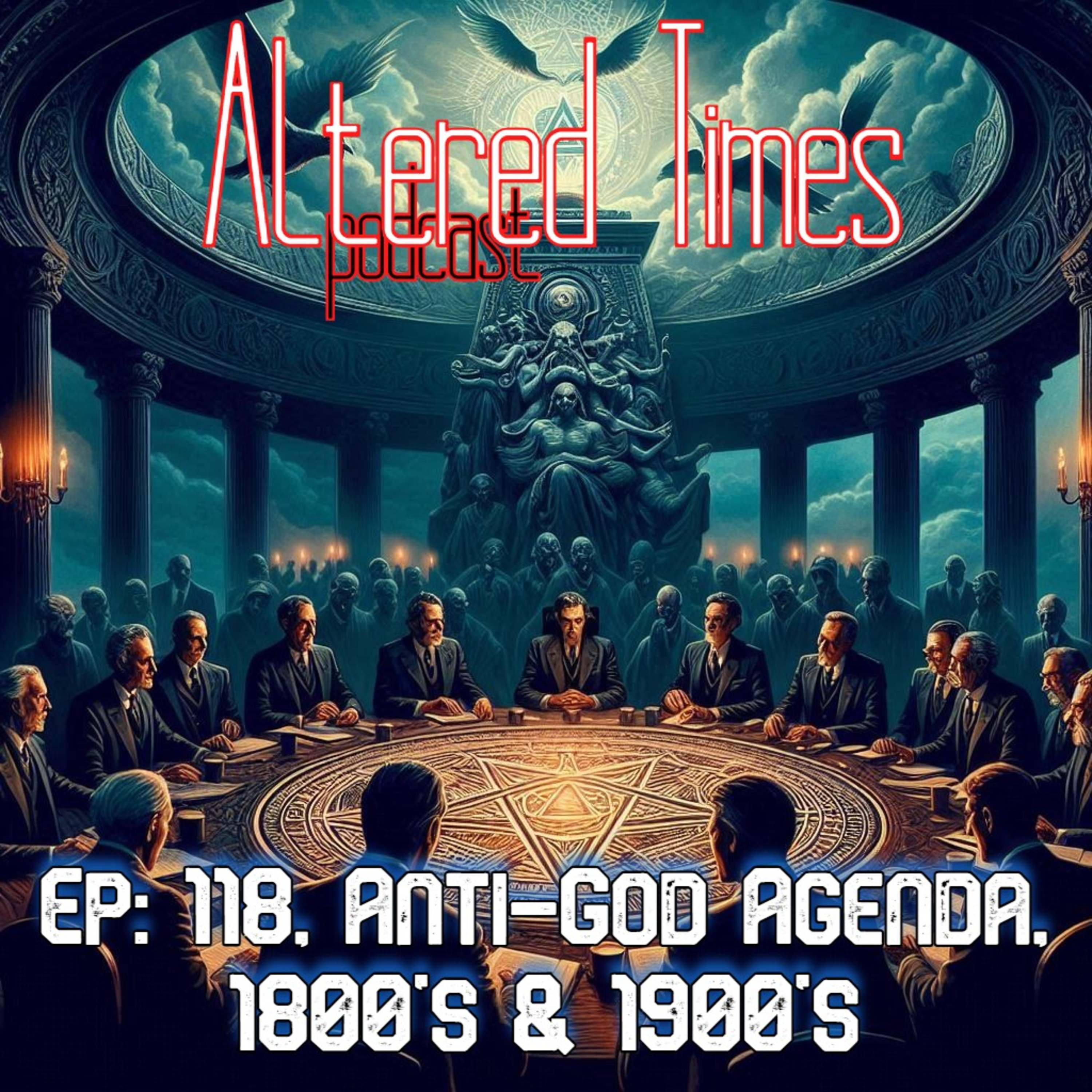 Ep: 118, The Anti-God Agenda of the 1800's & 1900's episode artwork