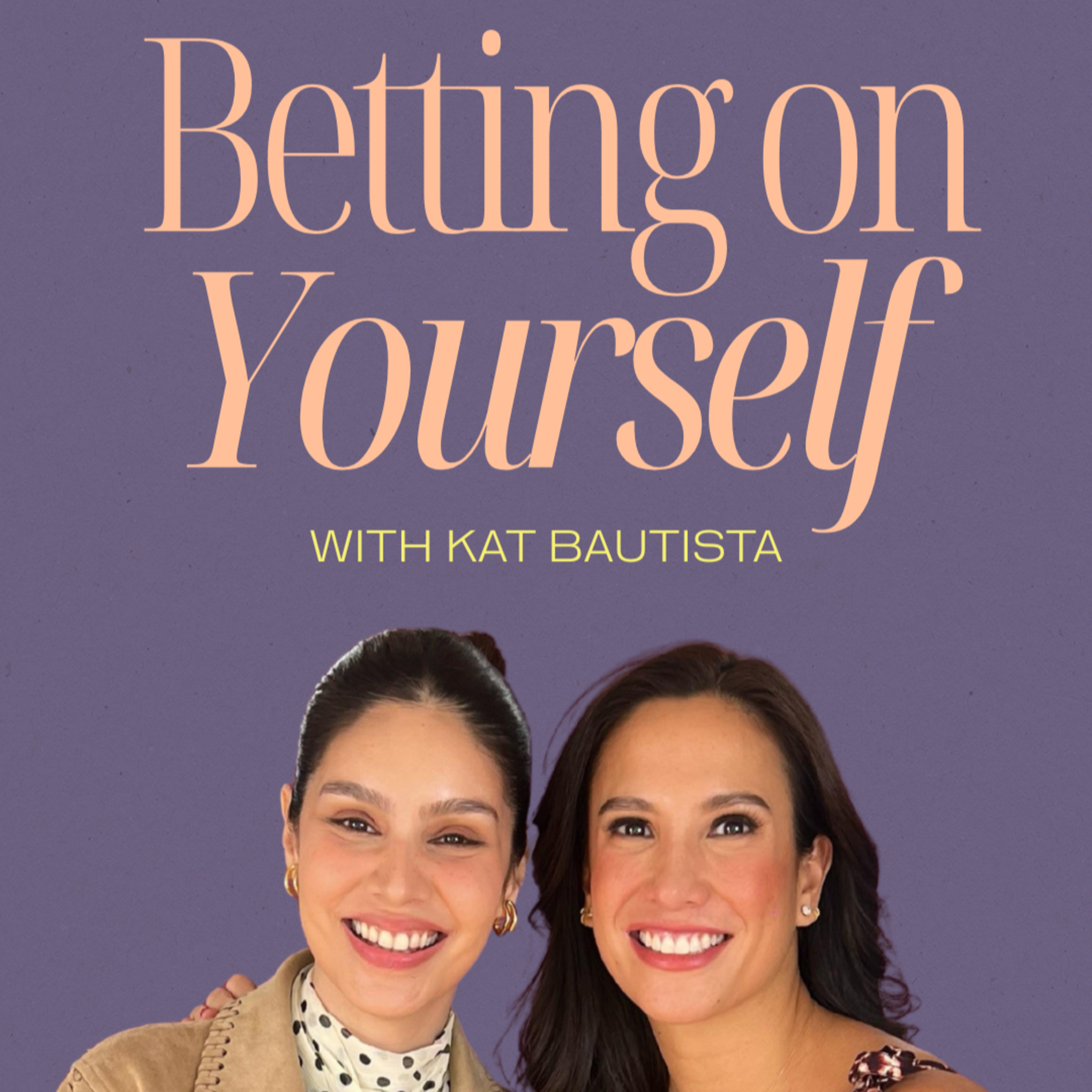 Betting on Yourself with Kat Bautista episode artwork
