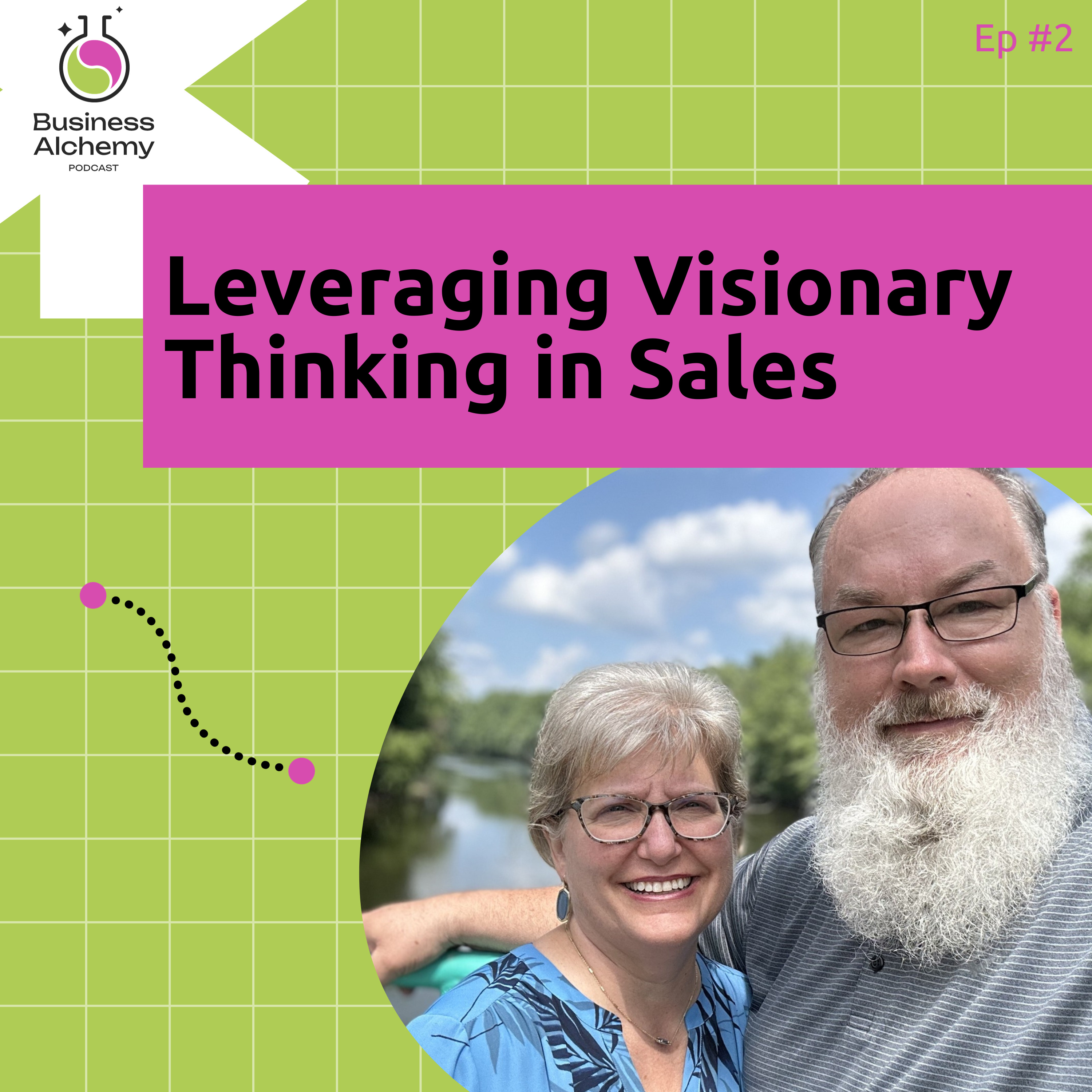 Leveraging Visionary Thinking in Sales: Business Alchemy Podcast EP #2 episode artwork
