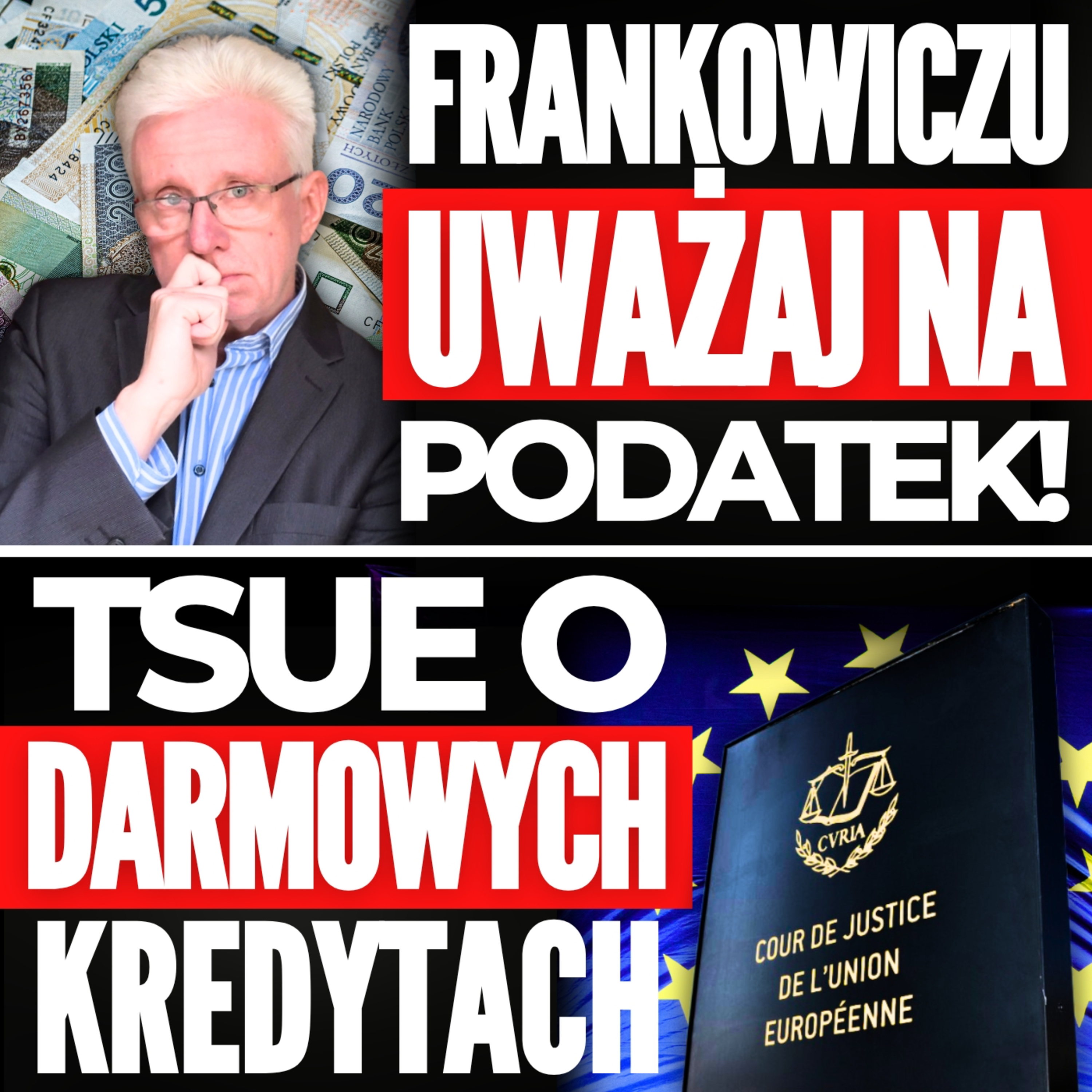 FRANKOWICZE! Jak rozliczyć PODATEK za 2025 rok? TSUE Wyda PRZEŁOMOWY WYROK ws. Sankcji Kredytu Darmowego!