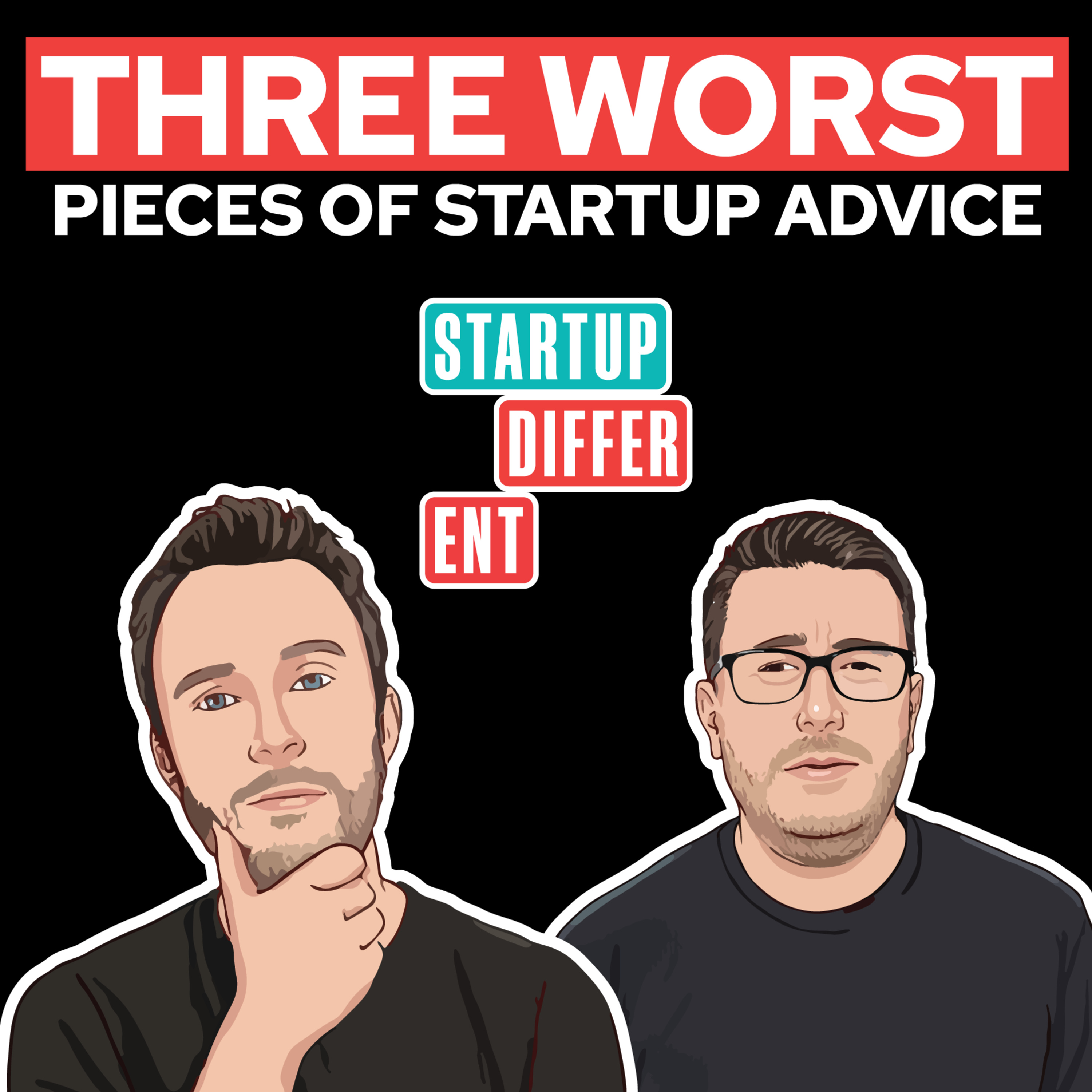 The 3 Worst Pieces of Startup Advice (And What to Do Instead) episode artwork