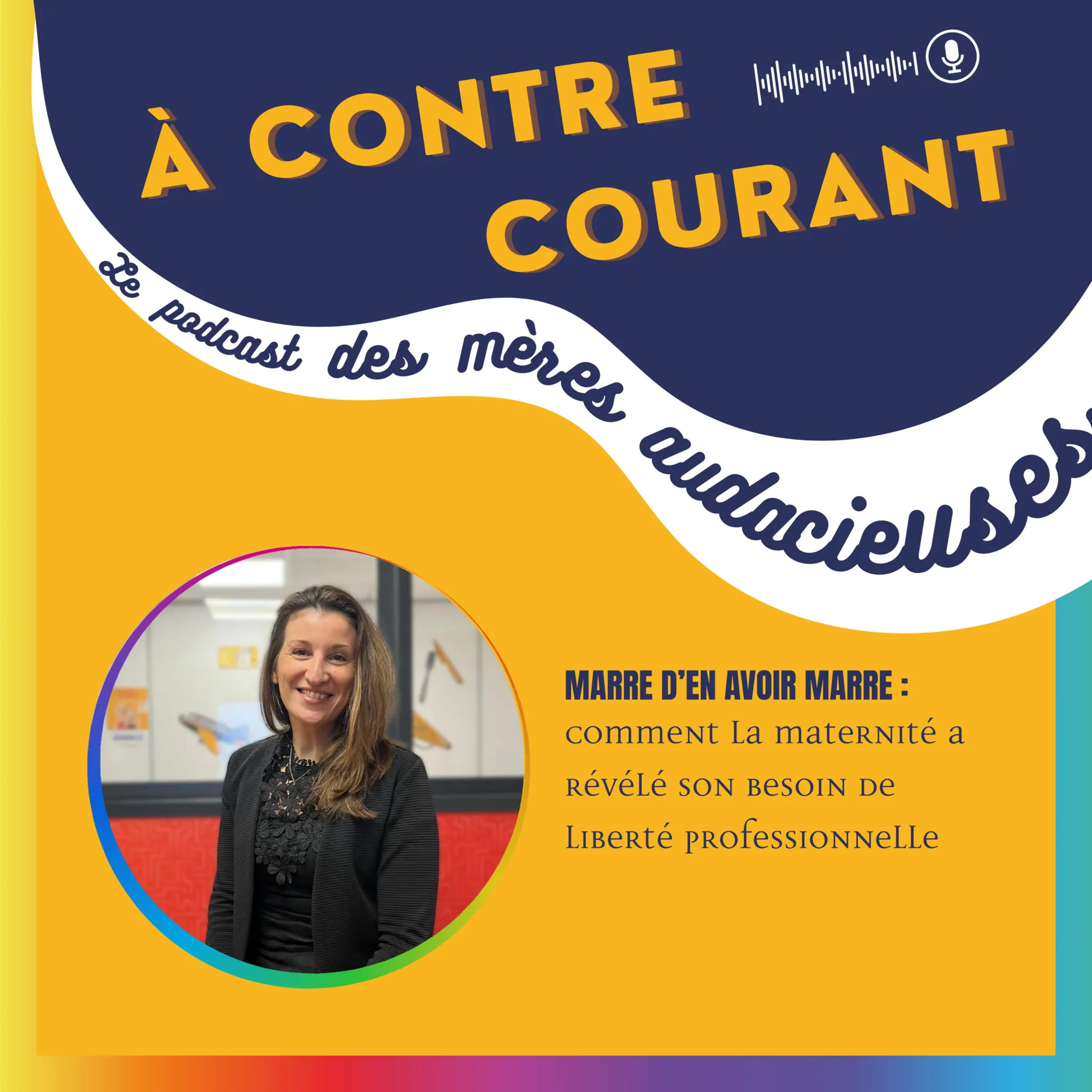 137/S3 – Marre d’en avoir marre : comment la maternité a révélé son besoin de liberté professionnelle episode artwork