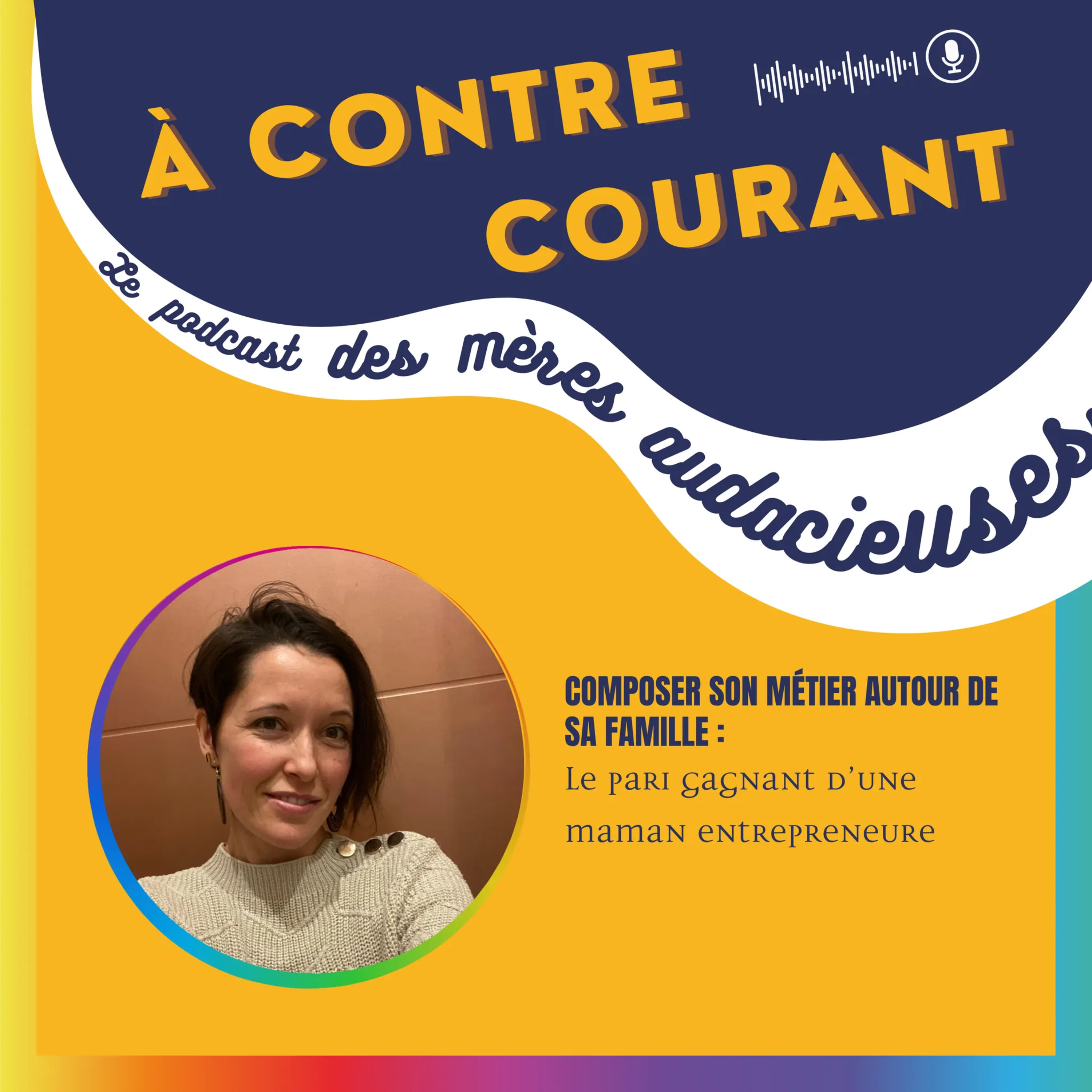 151/S3 – Composer son métier autour de sa famille : le pari gagnant d’une maman entrepreneure episode artwork