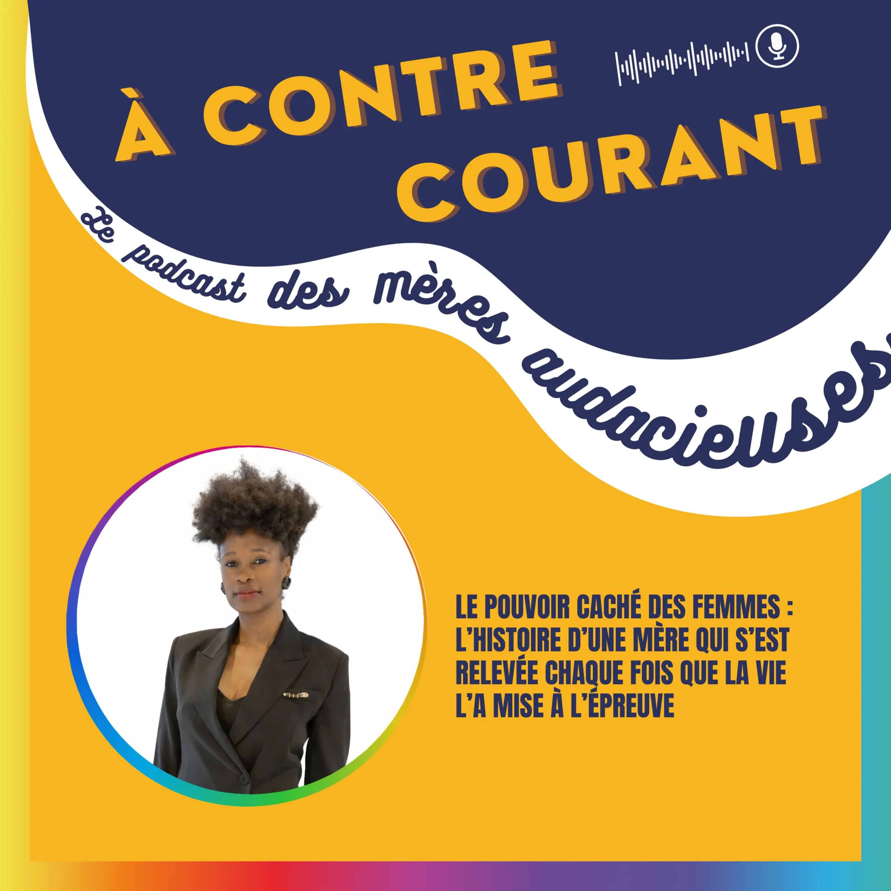 À contre-courant, le podcast des mères audacieuses