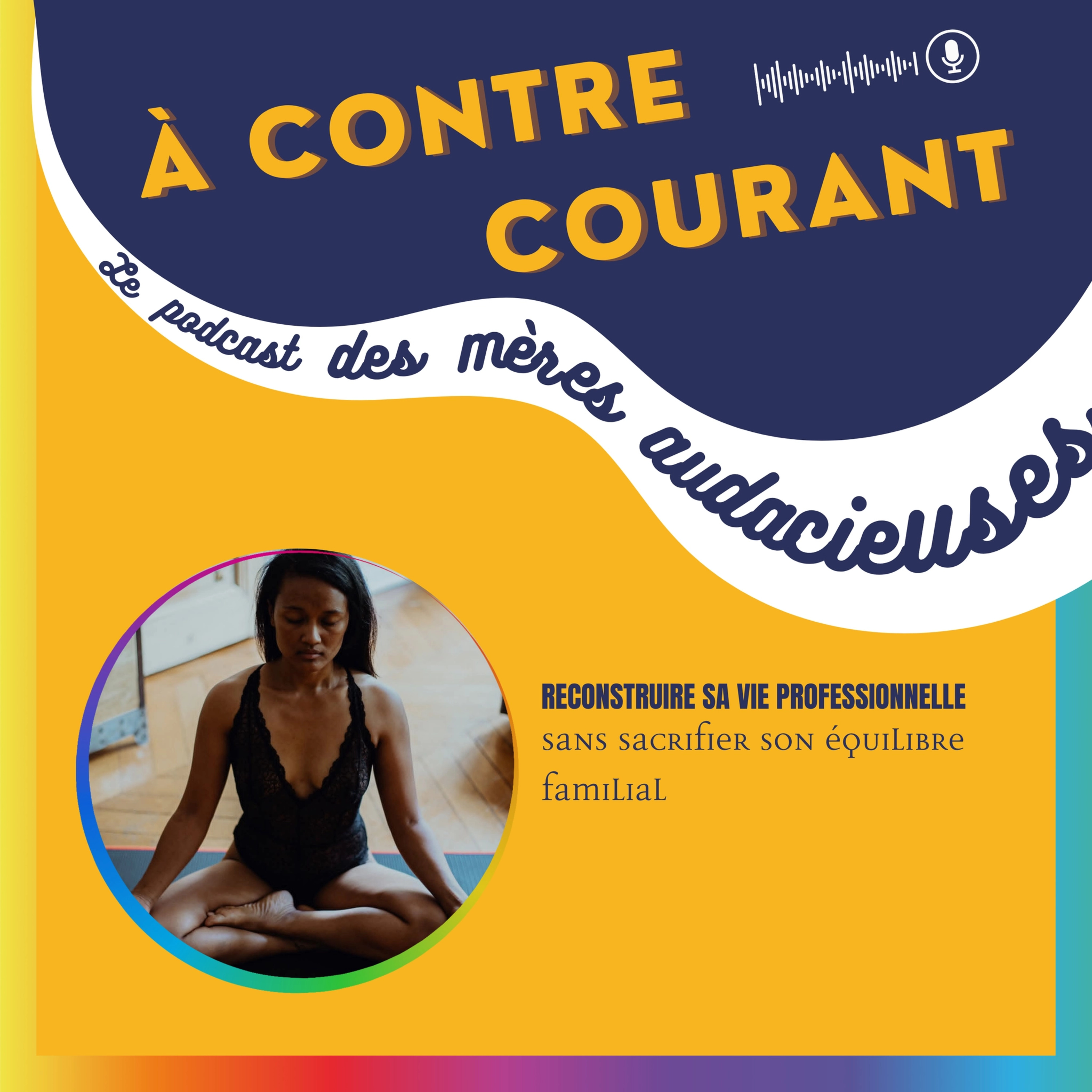 207/S3 – Reconstruire sa vie professionnelle sans sacrifier son équilibre familial episode artwork
