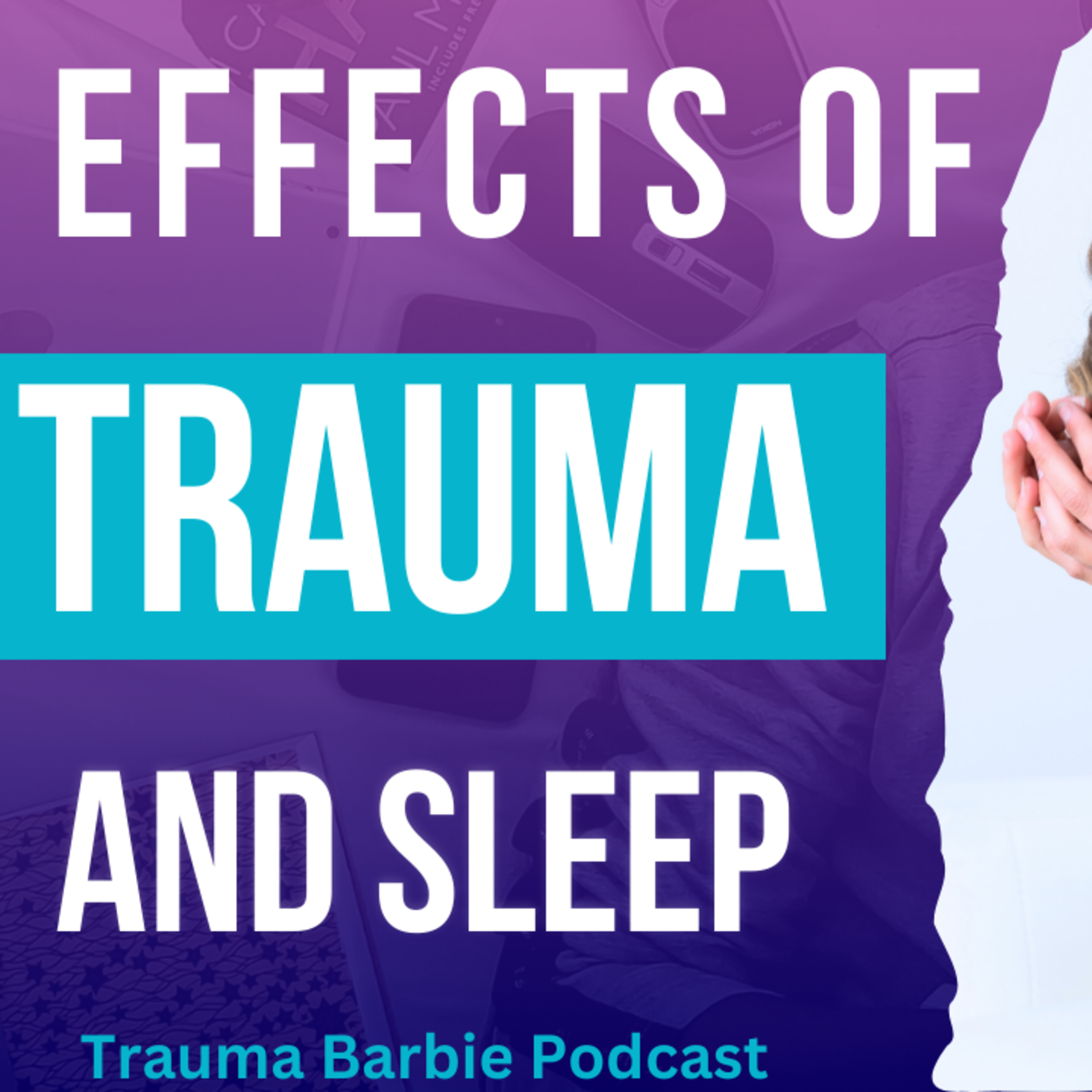 The Effects of Trauma and Sleep : Part 3 of this series with Dr. Kari Leavell episode artwork