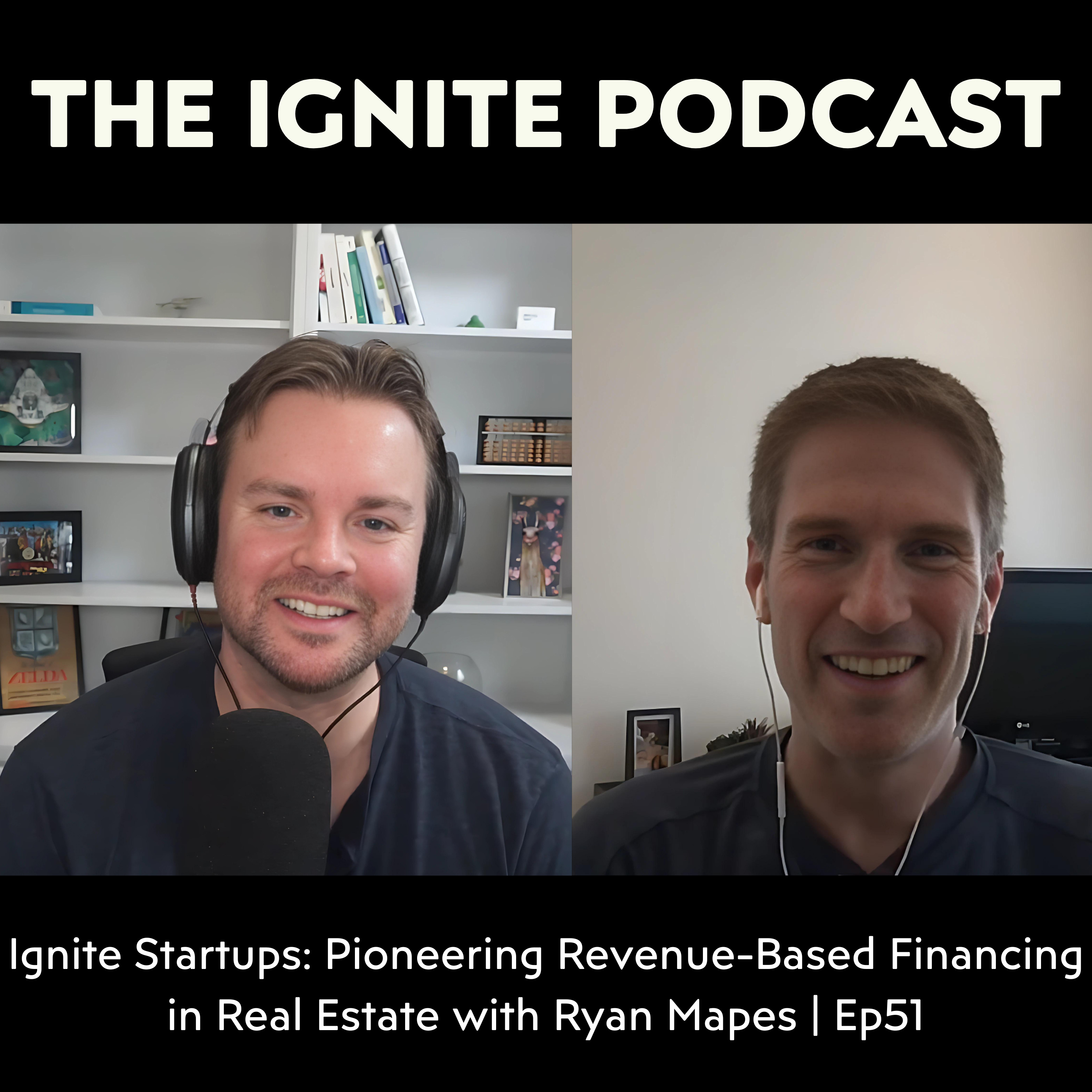Ignite Startups: Pioneering Revenue-Based Financing in Real Estate with Ryan Mapes of Release | Ep51 episode artwork