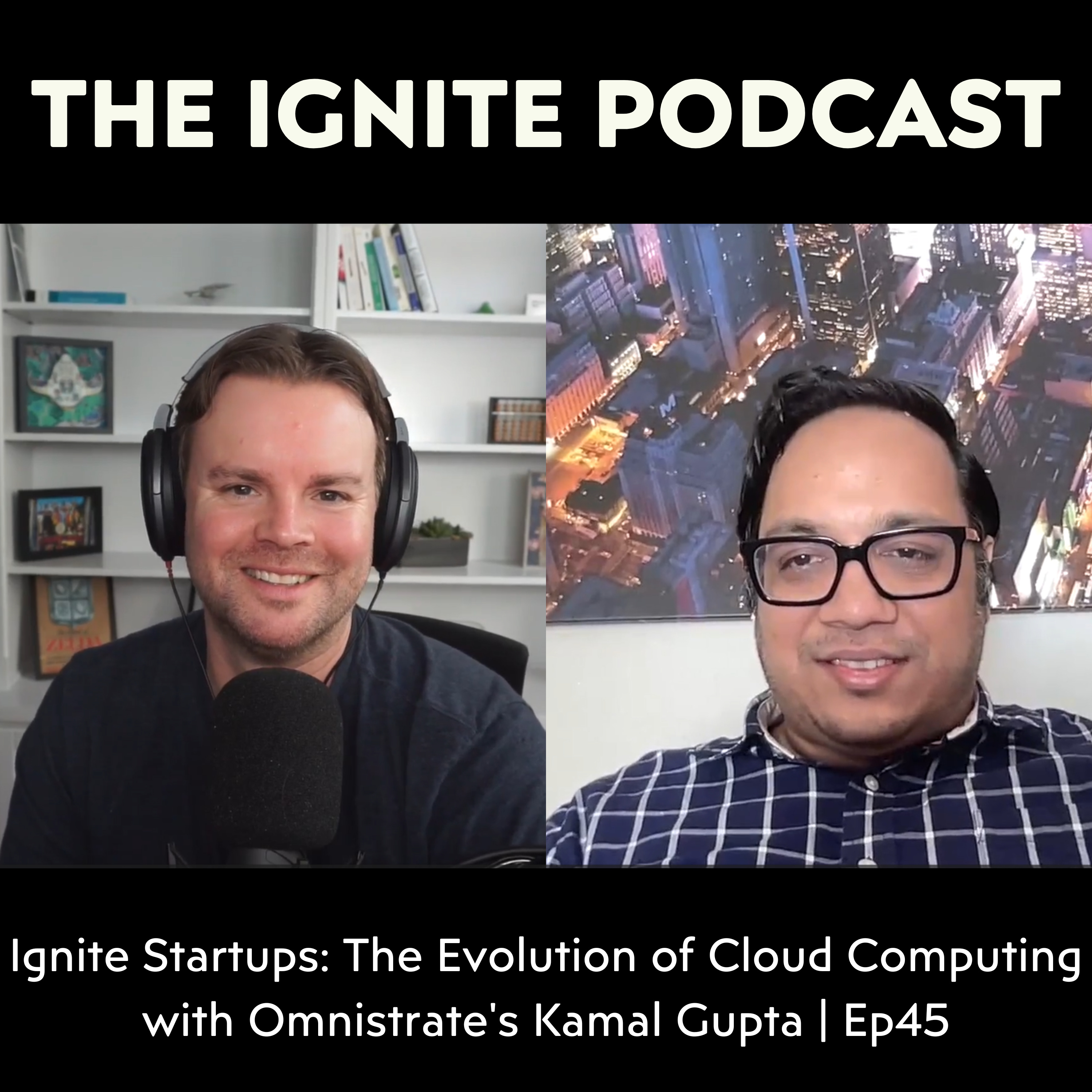 Ignite Startups: The Evolution of Cloud Computing with Omnistrate's Kamal Gupta | Ep45 episode artwork